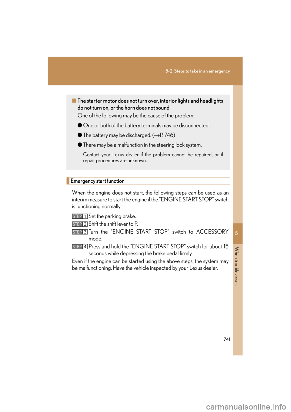 Lexus GX460 2013 Owners Manual 5
When trouble arises
741
5-2. Steps to take in an emergency
GX460_OM_OM60J63U_(U)
Emergency start function
When the engine does not start, the following steps can be used as an
interim measure to sta Lexus GX460 2013 Owners Manual 5
When trouble arises
741
5-2. Steps to take in an emergency
GX460_OM_OM60J63U_(U)
Emergency start function
When the engine does not start, the following steps can be used as an
interim measure to sta