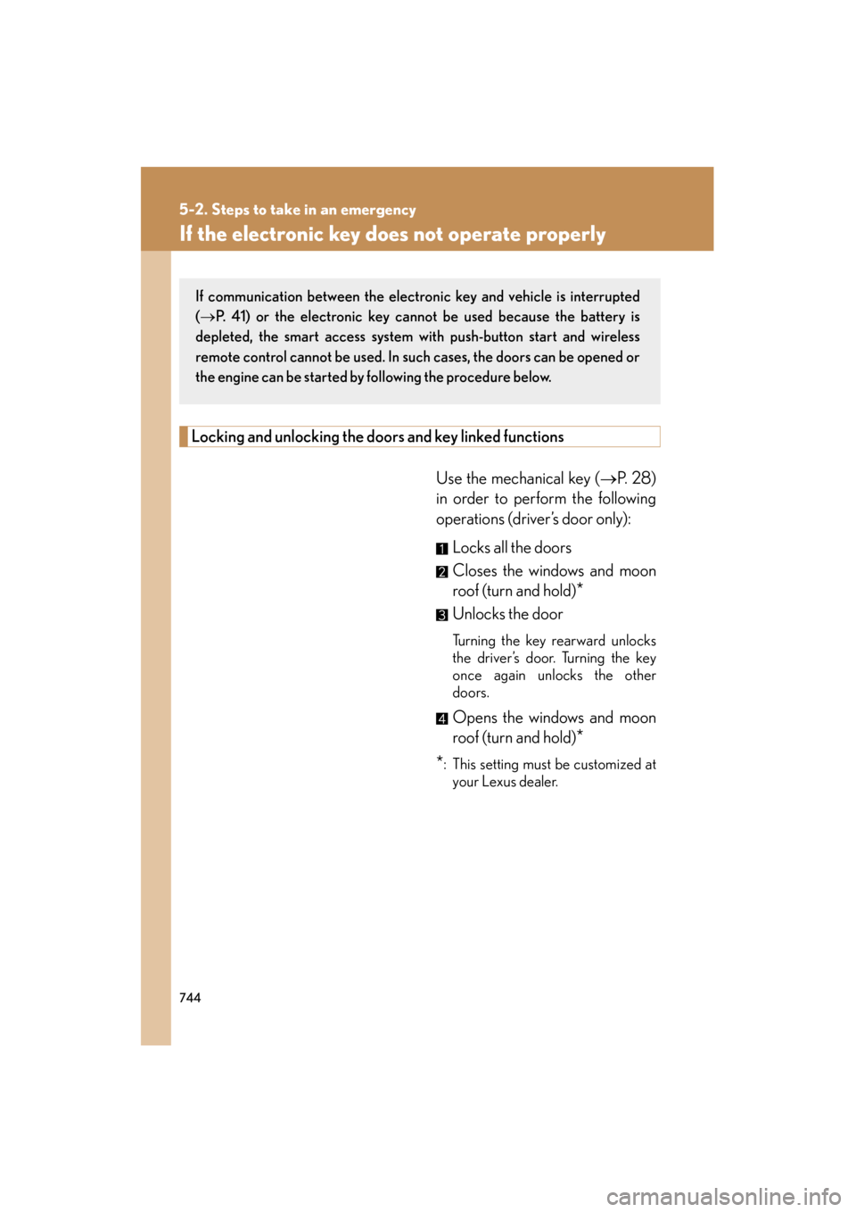 Lexus GX460 2013 User Guide 744
5-2. Steps to take in an emergency
GX460_OM_OM60J63U_(U)
If the electronic key does not operate properly
Locking and unlocking the doors and key linked functions
Use the mechanical key ( →P.  2 