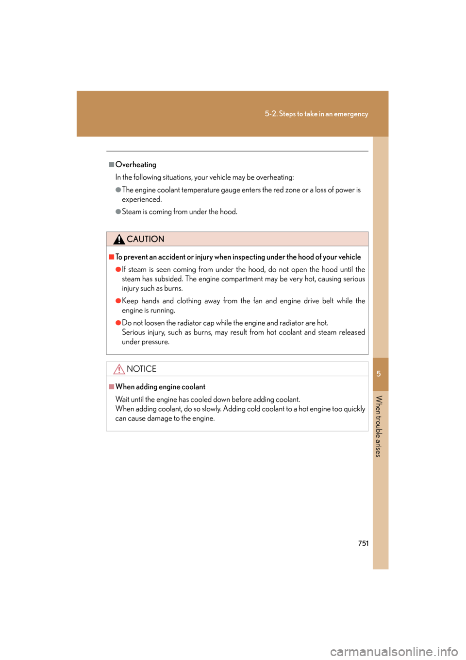 Lexus GX460 2013 Owners Manual 5
When trouble arises
751
5-2. Steps to take in an emergency
GX460_OM_OM60J63U_(U)
■Overheating
In the following situations, your vehicle may be overheating:
●The engine coolant temperature gauge Lexus GX460 2013 Owners Manual 5
When trouble arises
751
5-2. Steps to take in an emergency
GX460_OM_OM60J63U_(U)
■Overheating
In the following situations, your vehicle may be overheating:
●The engine coolant temperature gauge