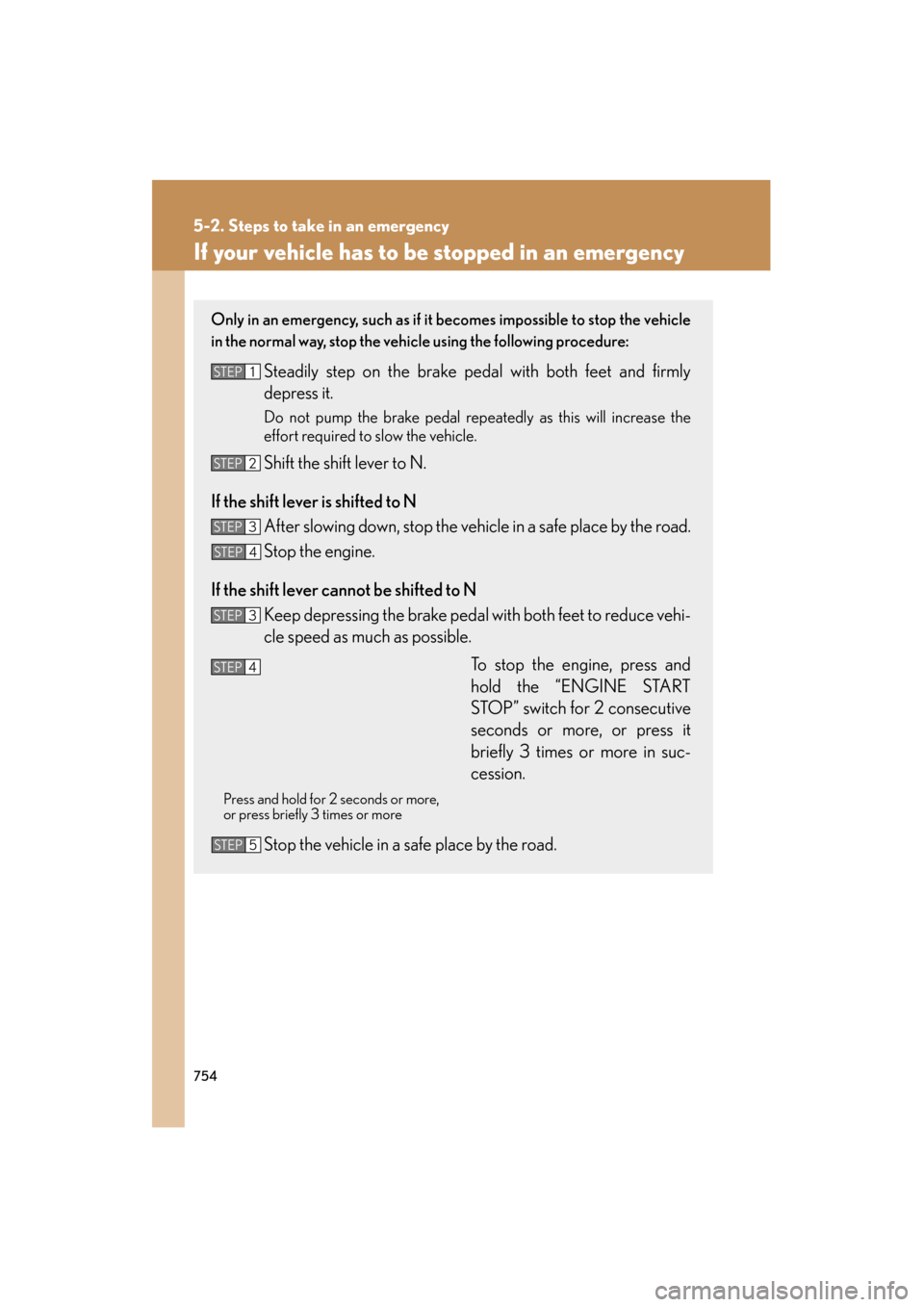 Lexus GX460 2013 Owners Manual 754
5-2. Steps to take in an emergency
GX460_OM_OM60J63U_(U)
If your vehicle has to be stopped in an emergency
Only in an emergency, such as if it becomes impossible to stop the vehicle
in the normal Lexus GX460 2013 Owners Manual 754
5-2. Steps to take in an emergency
GX460_OM_OM60J63U_(U)
If your vehicle has to be stopped in an emergency
Only in an emergency, such as if it becomes impossible to stop the vehicle
in the normal