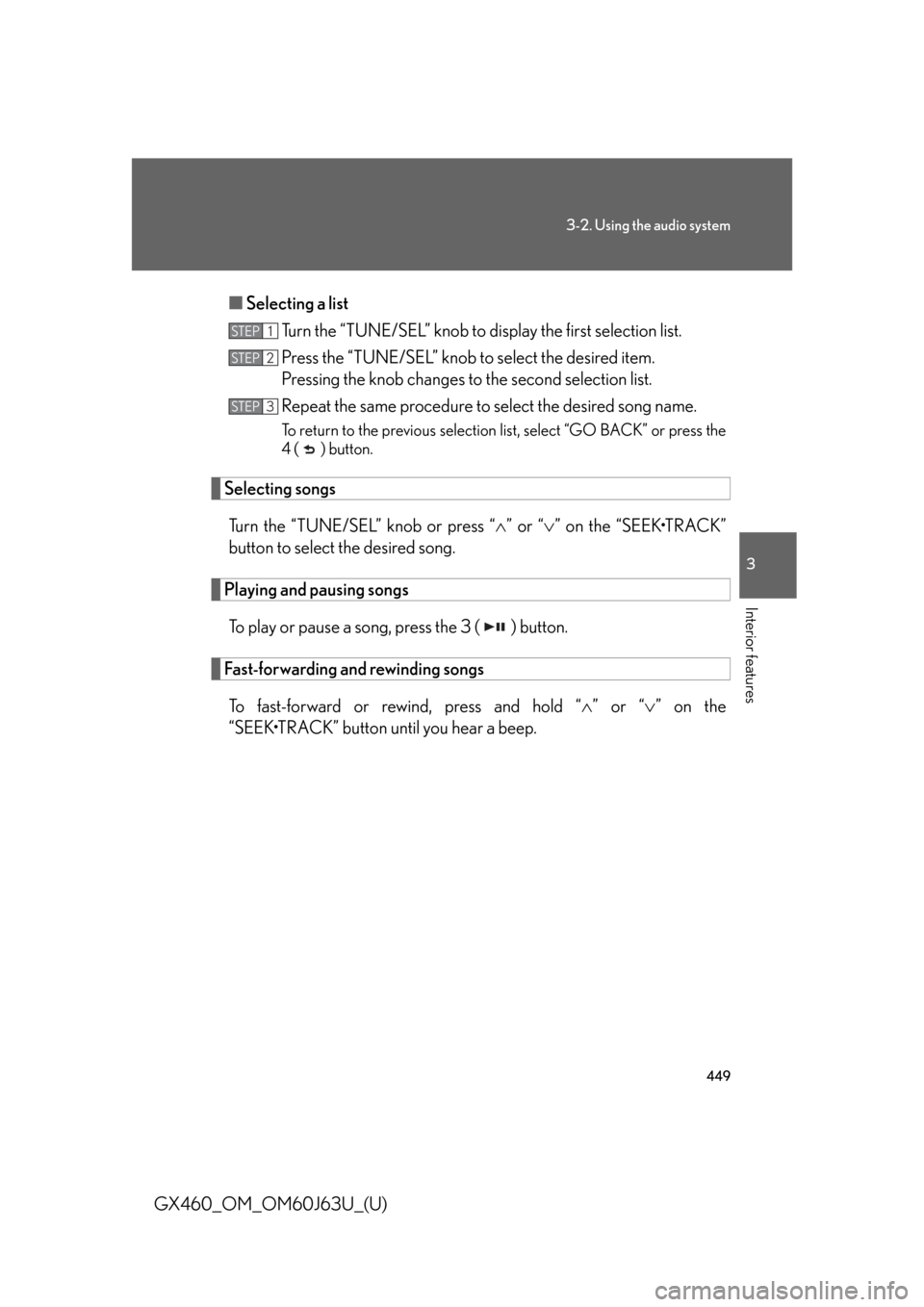 Lexus GX460 2013 Specifications / 449
3-2. Using the audio system
3
Interior features
GX460_OM_OM60J63U_(U)■
Selecting a list
Turn the “TUNE/SEL” knob to display the first selection list.
Press the “TUNE/SEL” knob to select Lexus GX460 2013 Specifications / 449
3-2. Using the audio system
3
Interior features
GX460_OM_OM60J63U_(U)■
Selecting a list
Turn the “TUNE/SEL” knob to display the first selection list.
Press the “TUNE/SEL” knob to select