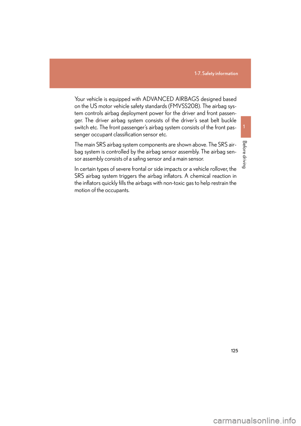 Lexus GX460 2012 Owners Manual 125
1-7. Safety information
1
Before driving
GX460_U.S.A. (OM60J00U)Your vehicle is equipped with ADVANCED AIRBAGS designed based
on the US motor vehicle safety standards (FMVSS208). The airbag sys-
t Lexus GX460 2012 Owners Manual 125
1-7. Safety information
1
Before driving
GX460_U.S.A. (OM60J00U)Your vehicle is equipped with ADVANCED AIRBAGS designed based
on the US motor vehicle safety standards (FMVSS208). The airbag sys-
t