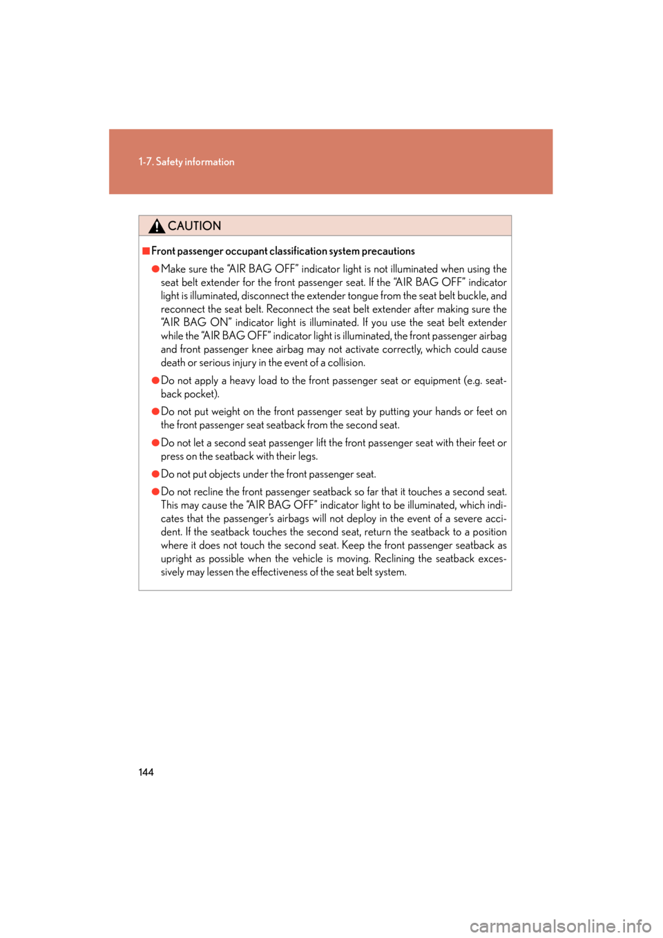 Lexus GX460 2012 Owners Manual 144
1-7. Safety information
GX460_U.S.A. (OM60J00U)
CAUTION
■Front passenger occupant classification system precautions
●Make sure the “AIR BAG OFF” indicator light is not illuminated when usi Lexus GX460 2012 Owners Manual 144
1-7. Safety information
GX460_U.S.A. (OM60J00U)
CAUTION
■Front passenger occupant classification system precautions
●Make sure the “AIR BAG OFF” indicator light is not illuminated when usi