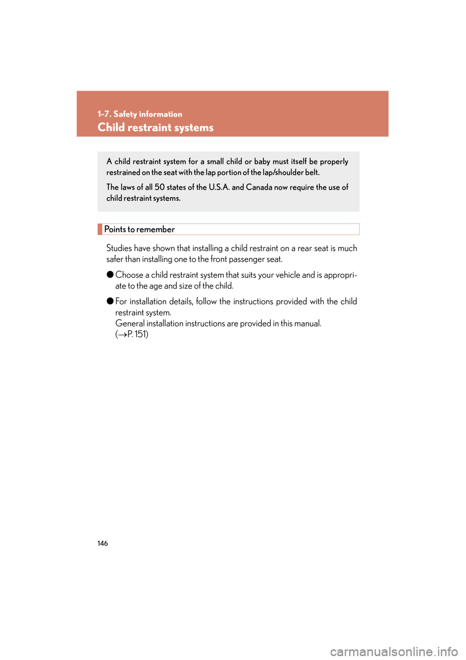 Lexus GX460 2012 Owners Manual 146
1-7. Safety information
GX460_U.S.A. (OM60J00U)
Child restraint systems
Points to rememberStudies have shown that installing a child restraint on a rear seat is much
safer than installing one to t Lexus GX460 2012 Owners Manual 146
1-7. Safety information
GX460_U.S.A. (OM60J00U)
Child restraint systems
Points to rememberStudies have shown that installing a child restraint on a rear seat is much
safer than installing one to t