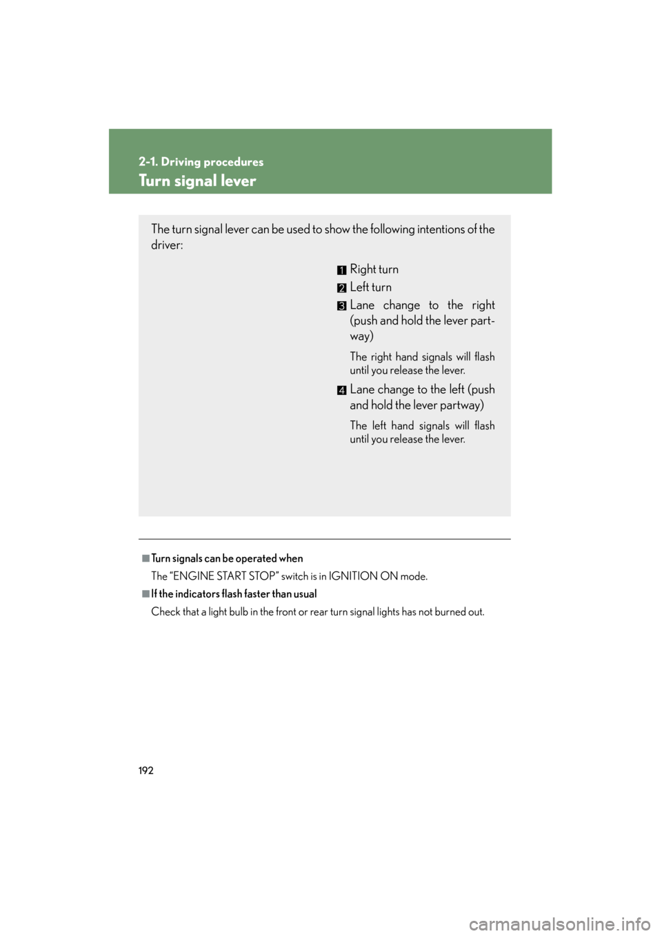 Lexus GX460 2012  Owners Manual 192
2-1. Driving procedures
GX460_U.S.A. (OM60J00U)
Turn signal lever
■Turn signals can be operated when
The “ENGINE START STOP” switch is in IGNITION ON mode.
■If the indicators flash faster 