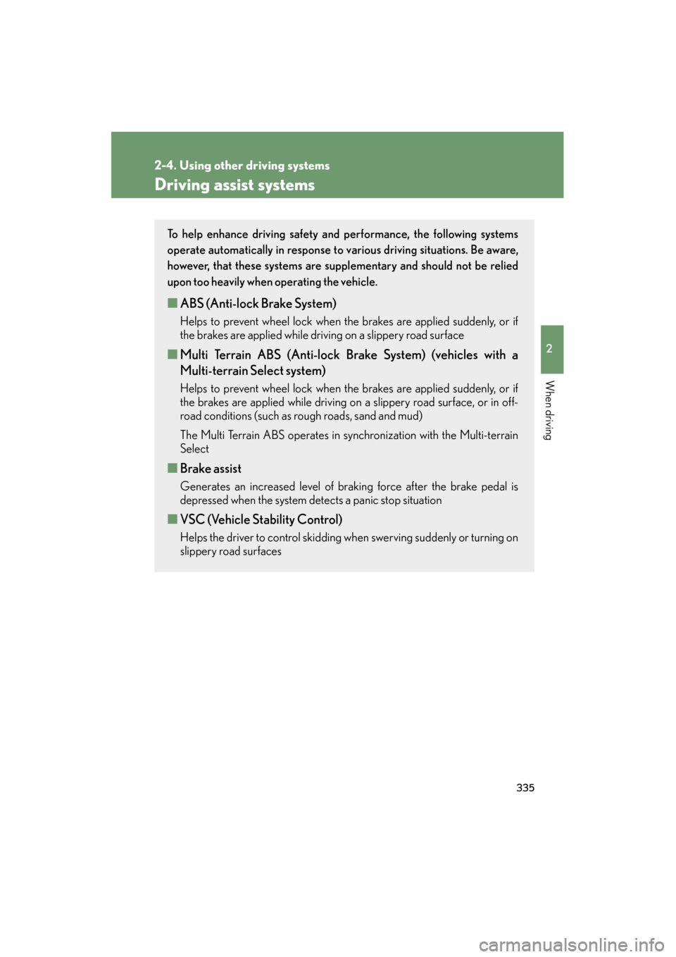 Lexus GX460 2012 Owners Manual 335
2-4. Using other driving systems
2
When driving
GX460_U.S.A. (OM60J00U)
Driving assist systems
To help enhance driving safety and performance, the following systems
operate automatically in respon Lexus GX460 2012 Owners Manual 335
2-4. Using other driving systems
2
When driving
GX460_U.S.A. (OM60J00U)
Driving assist systems
To help enhance driving safety and performance, the following systems
operate automatically in respon