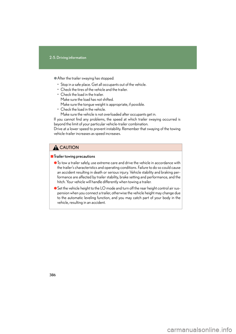 Lexus GX460 2012 Service Manual 386
2-5. Driving information
GX460_U.S.A. (OM60J00U)
●After the trailer swaying has stopped:
• Stop in a safe place. Get all occupants out of the vehicle.
• Check the tires of the vehicle and th Lexus GX460 2012 Service Manual 386
2-5. Driving information
GX460_U.S.A. (OM60J00U)
●After the trailer swaying has stopped:
• Stop in a safe place. Get all occupants out of the vehicle.
• Check the tires of the vehicle and th