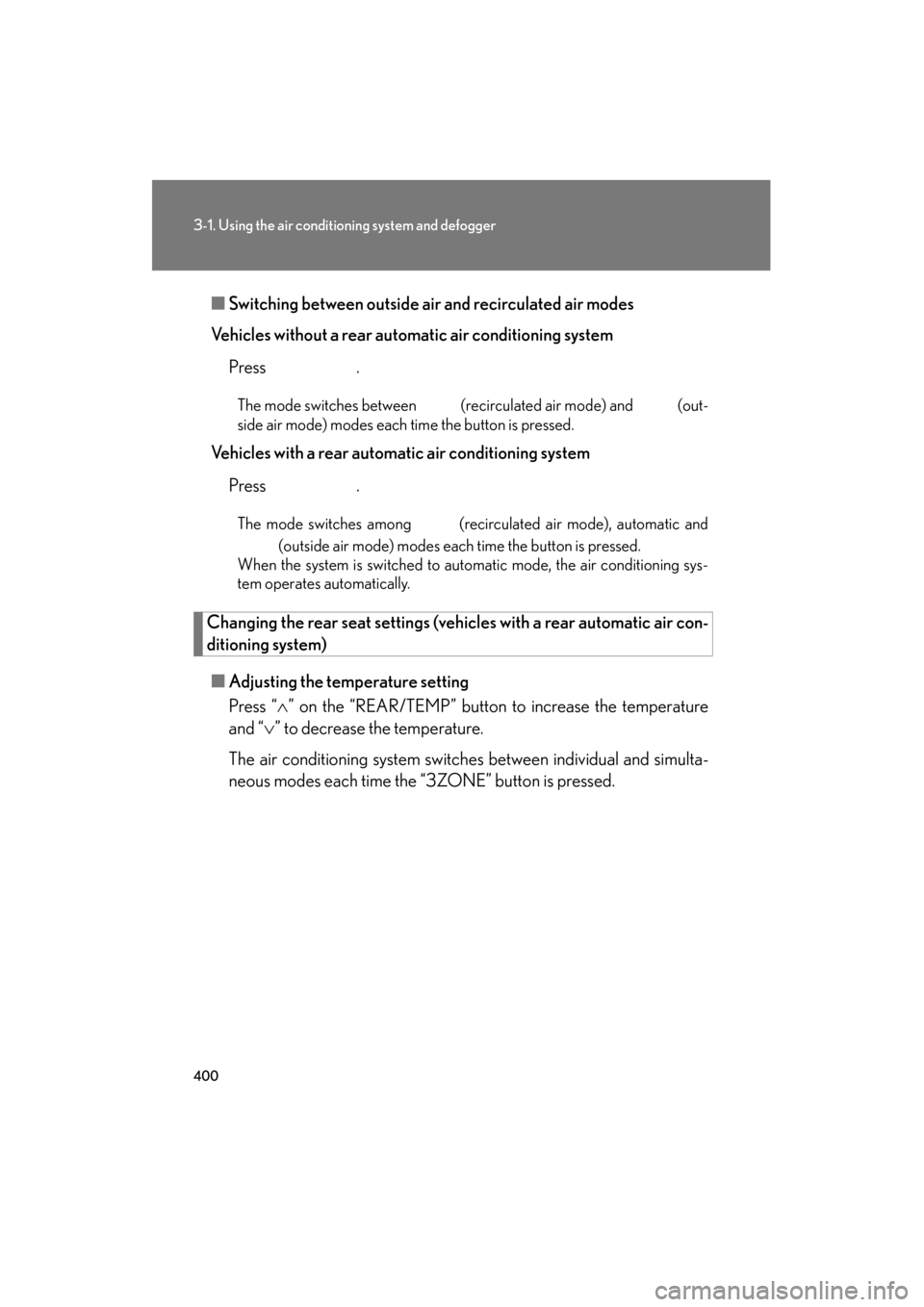 Lexus GX460 2012 Owners Manual 400
3-1. Using the air conditioning system and defogger
GX460_U.S.A. (OM60J00U)■
Switching between outside air and recirculated air modes
Vehicles without a rear auto matic air conditioning system
P Lexus GX460 2012 Owners Manual 400
3-1. Using the air conditioning system and defogger
GX460_U.S.A. (OM60J00U)■
Switching between outside air and recirculated air modes
Vehicles without a rear auto matic air conditioning system
P