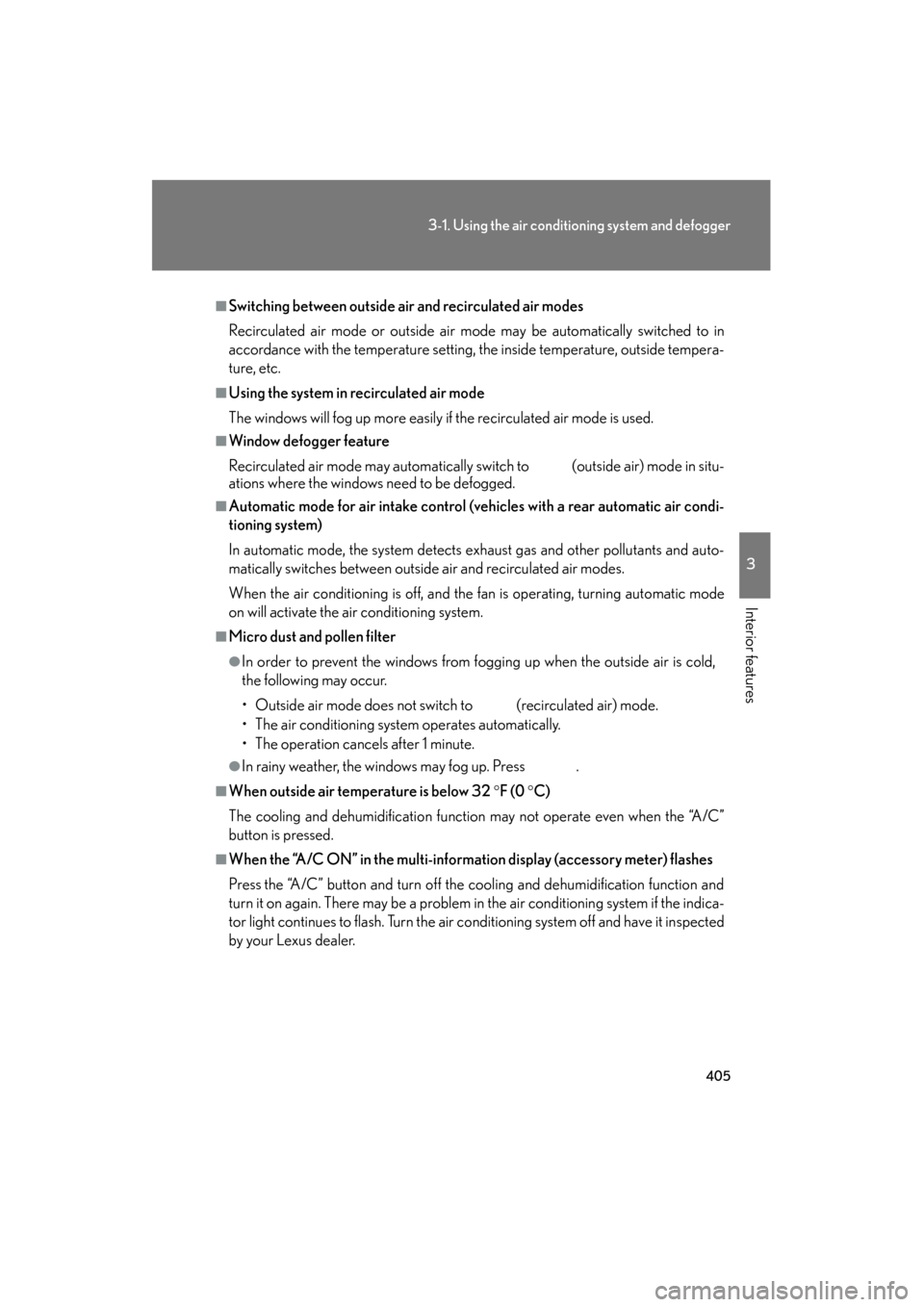 Lexus GX460 2012 Owners Manual 405
3-1. Using the air conditioning system and defogger
3
Interior features
GX460_U.S.A. (OM60J00U)
■Switching between outside air and recirculated air modes
Recirculated air mode or outside air mo Lexus GX460 2012 Owners Manual 405
3-1. Using the air conditioning system and defogger
3
Interior features
GX460_U.S.A. (OM60J00U)
■Switching between outside air and recirculated air modes
Recirculated air mode or outside air mo