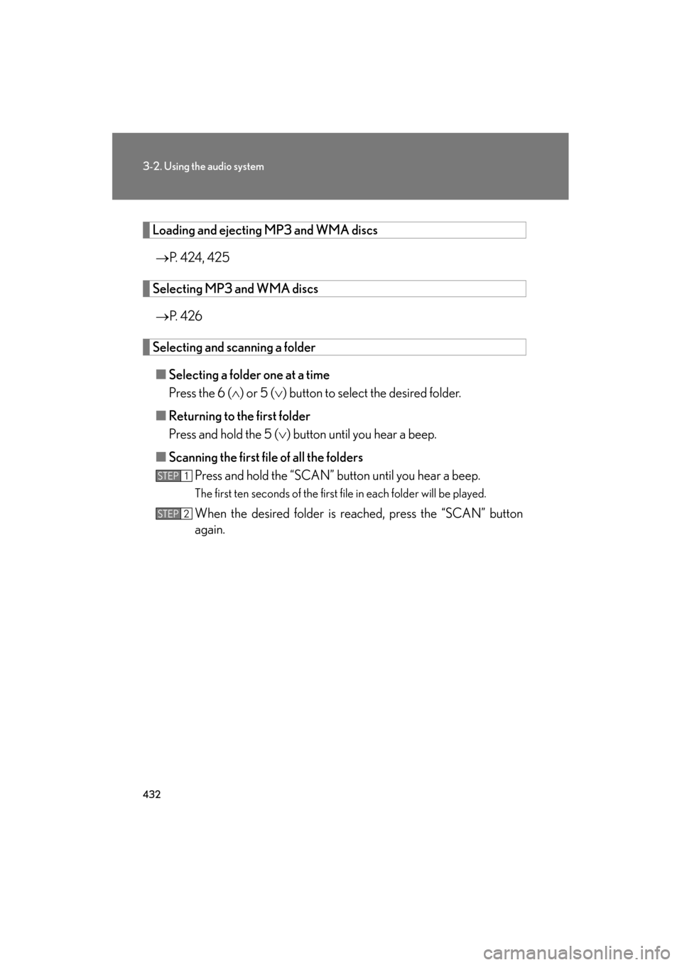Lexus GX460 2012 Owners Manual 432
3-2. Using the audio system
GX460_U.S.A. (OM60J00U)
Loading and ejecting MP3 and WMA discs→ P. 424, 425
Selecting MP3 and WMA discs
→ P. 4 2 6
Selecting and scanning a folder
■ Selecting a Lexus GX460 2012 Owners Manual 432
3-2. Using the audio system
GX460_U.S.A. (OM60J00U)
Loading and ejecting MP3 and WMA discs→ P. 424, 425
Selecting MP3 and WMA discs
→ P. 4 2 6
Selecting and scanning a folder
■ Selecting a