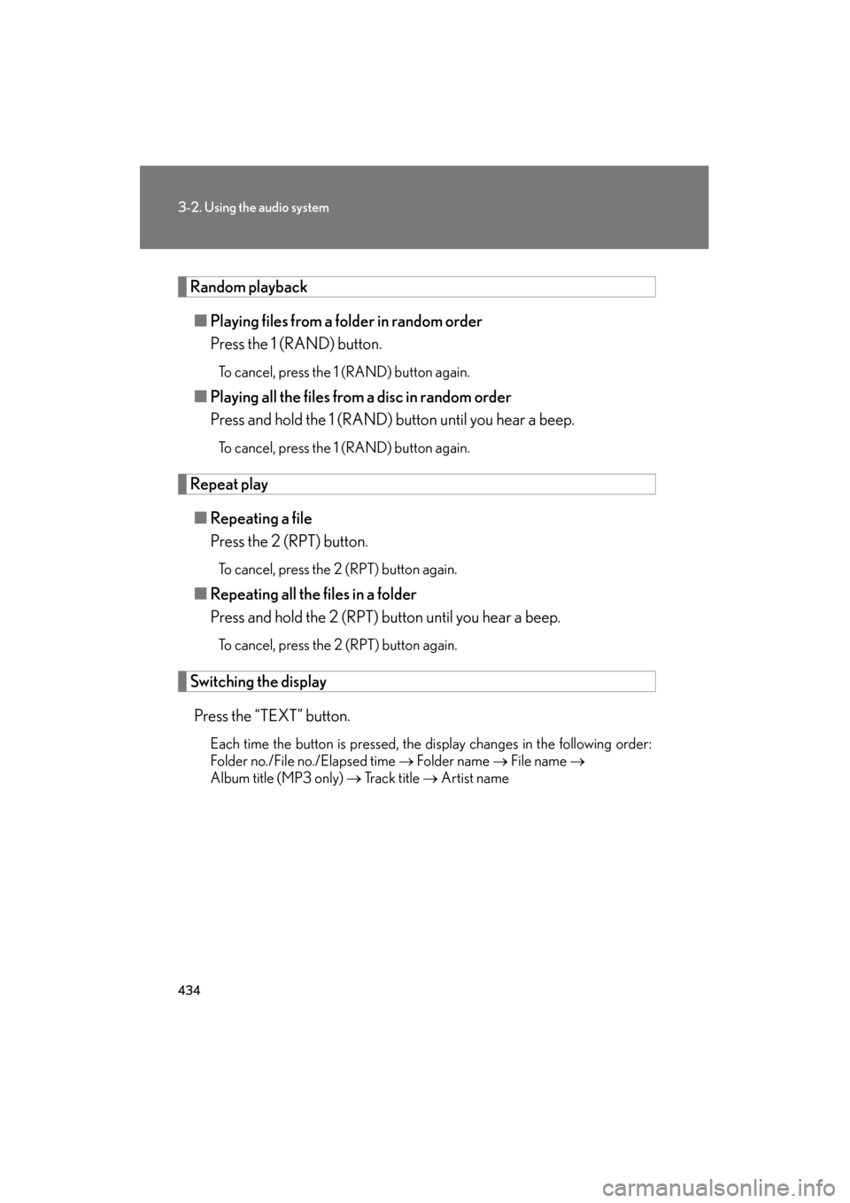 Lexus GX460 2012 Owners Manual 434
3-2. Using the audio system
GX460_U.S.A. (OM60J00U)
Random playback■ Playing files from a folder in random order
Press the 1 (RAND) button.
To cancel, press the 1 (RAND) button again.
■Playing Lexus GX460 2012 Owners Manual 434
3-2. Using the audio system
GX460_U.S.A. (OM60J00U)
Random playback■ Playing files from a folder in random order
Press the 1 (RAND) button.
To cancel, press the 1 (RAND) button again.
■Playing