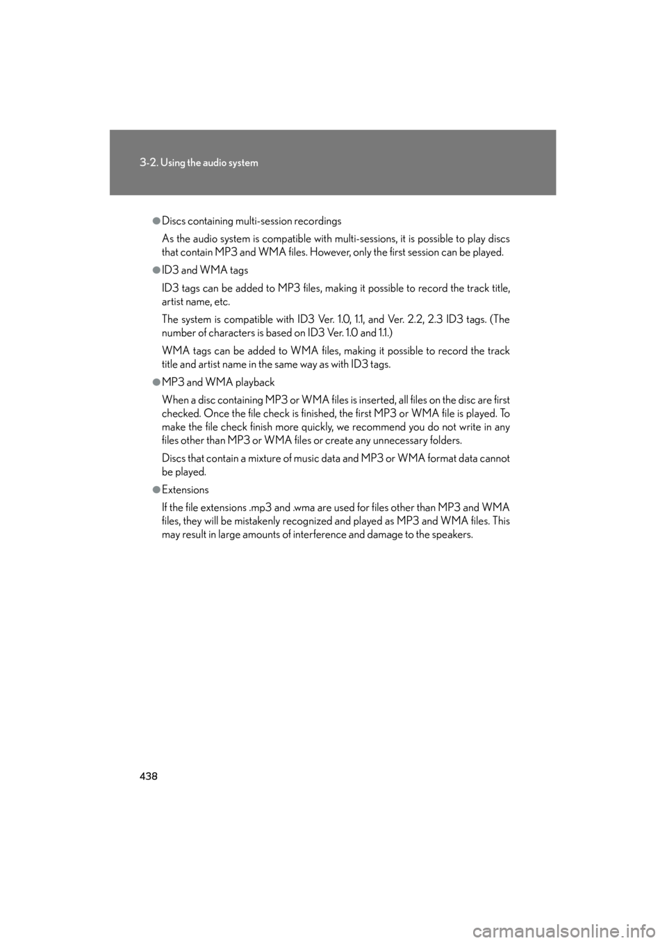 Lexus GX460 2012 Owners Manual 438
3-2. Using the audio system
GX460_U.S.A. (OM60J00U)
●Discs containing multi-session recordings
As the audio system is compatible with multi-sessions, it is possible to play discs
that contain MP Lexus GX460 2012 Owners Manual 438
3-2. Using the audio system
GX460_U.S.A. (OM60J00U)
●Discs containing multi-session recordings
As the audio system is compatible with multi-sessions, it is possible to play discs
that contain MP