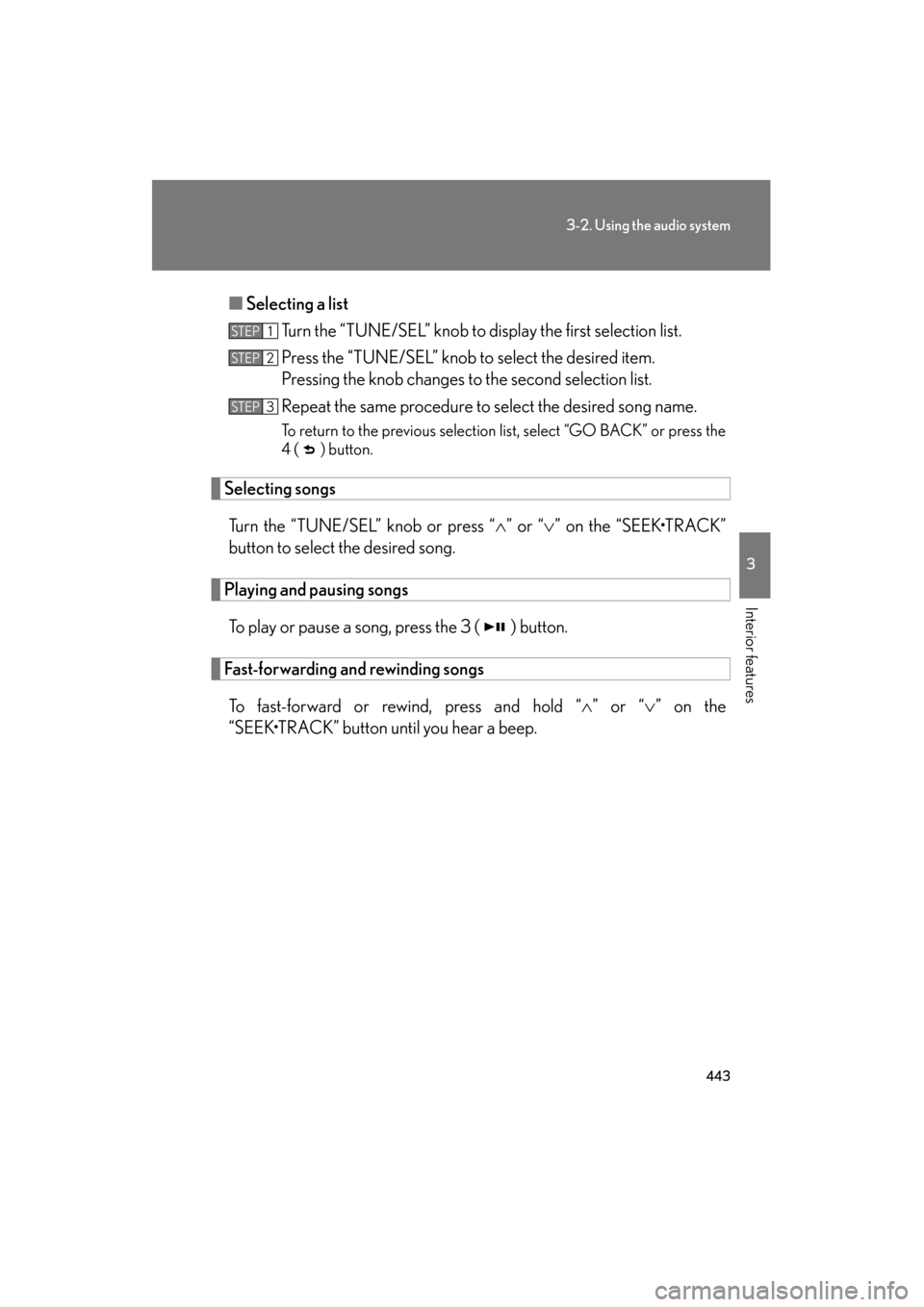 Lexus GX460 2012  Owners Manual 443
3-2. Using the audio system
3
Interior features
GX460_U.S.A. (OM60J00U)■
Selecting a list
Turn the “TUNE/SEL” knob to display the first selection list.
Press the “TUNE/SEL” knob to selec