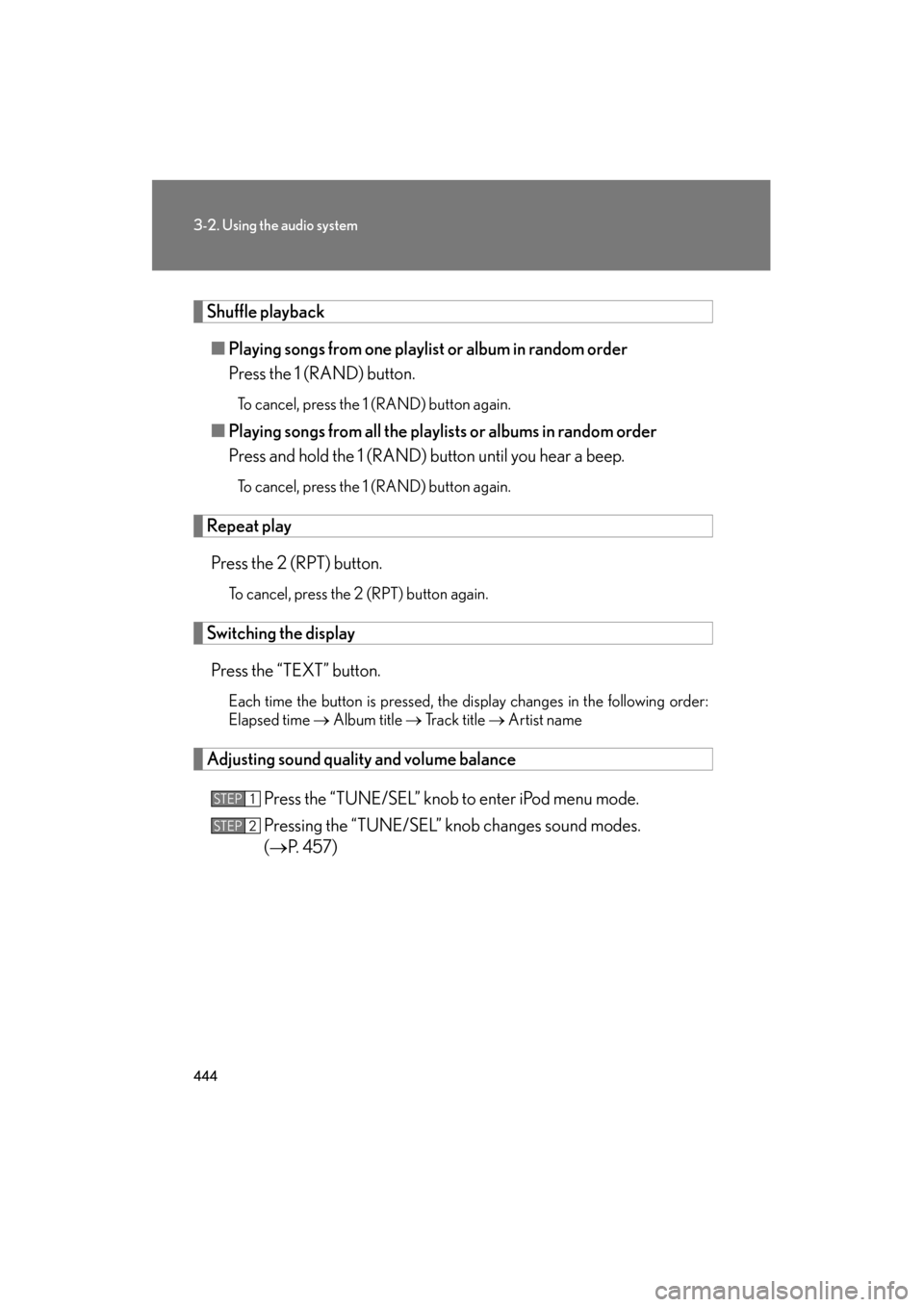 Lexus GX460 2012  Owners Manual 444
3-2. Using the audio system
GX460_U.S.A. (OM60J00U)
Shuffle playback■ Playing songs from one playlist or album in random order
Press the 1 (RAND) button.
To cancel, press the 1 (RAND) button aga