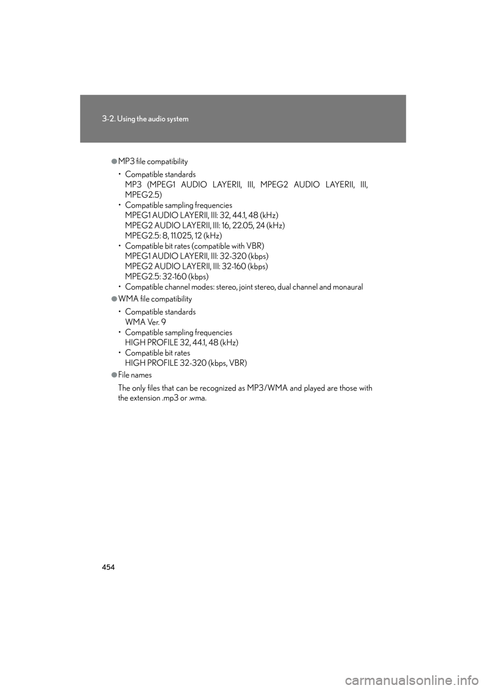 Lexus GX460 2012 Owners Manual 454
3-2. Using the audio system
GX460_U.S.A. (OM60J00U)
●MP3 file compatibility
• Compatible standardsMP3 (MPEG1 AUDIO LAYERII, III, MPEG2 AUDIO LAYERII, III,
MPEG2.5)
• Compatible sampling freq Lexus GX460 2012 Owners Manual 454
3-2. Using the audio system
GX460_U.S.A. (OM60J00U)
●MP3 file compatibility
• Compatible standardsMP3 (MPEG1 AUDIO LAYERII, III, MPEG2 AUDIO LAYERII, III,
MPEG2.5)
• Compatible sampling freq