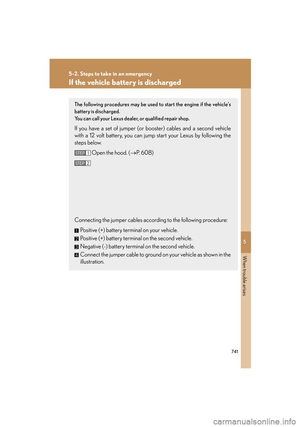 Lexus GX460 2012  Owners Manual 5
When trouble arises
741
5-2. Steps to take in an emergency
GX460_U.S.A. (OM60J00U)
If the vehicle battery is discharged
The following procedures may be used to start the engine if the vehicle’s
ba