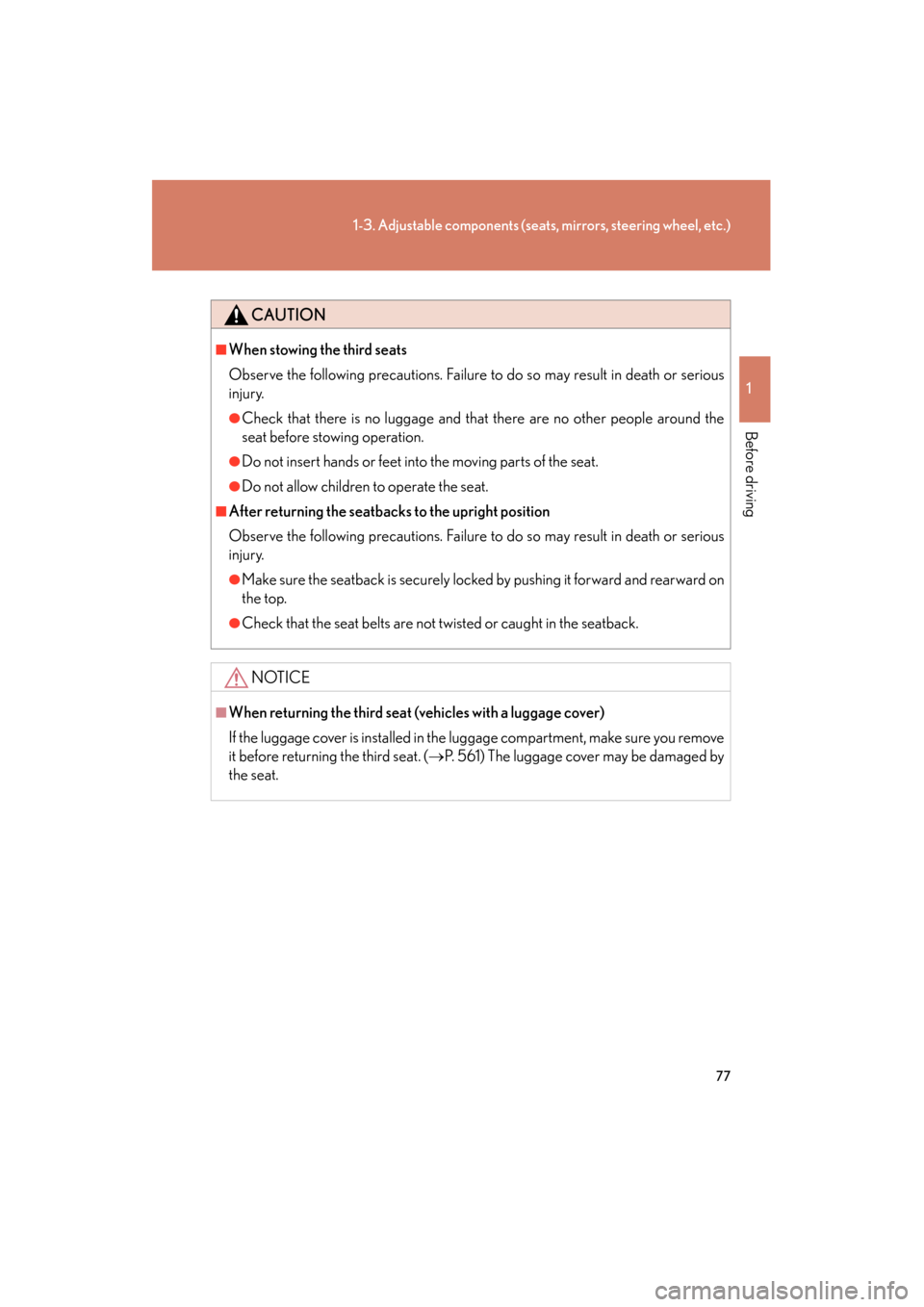 Lexus GX460 2012  Owners Manual 77
1-3. Adjustable components (seats, mirrors, steering wheel, etc.)
1
Before driving
GX460_U.S.A. (OM60J00U)
CAUTION
■When stowing the third seats
Observe the following precautions. Failure to do s