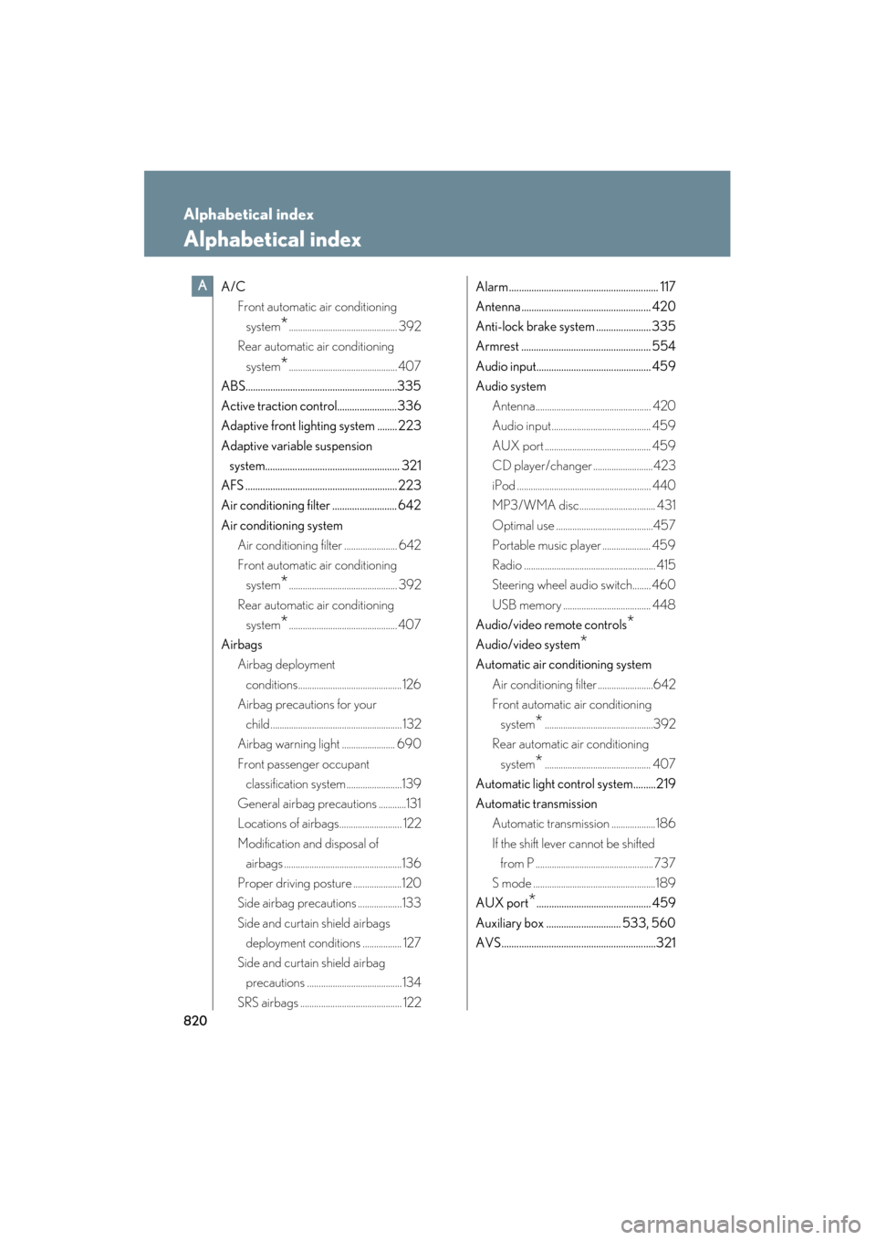 Lexus GX460 2012 Owners Guide 820
GX460_U.S.A. (OM60J00U)
Alphabetical index
Alphabetical index
A/CFront automatic air conditioning 
system
*............................................... 392
Rear automatic air conditioning 
syst