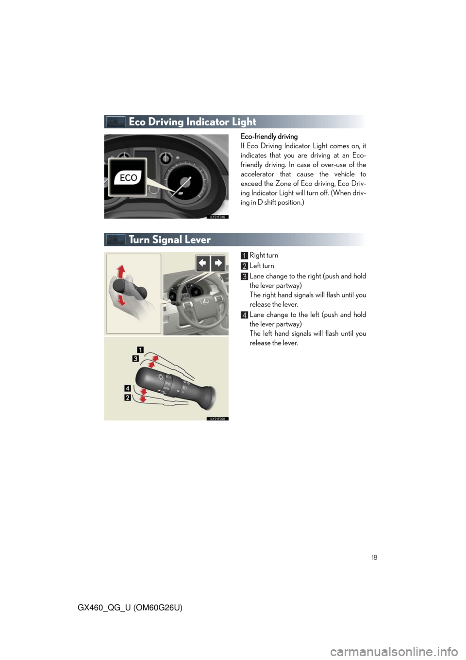 Lexus GX460 2011 Owners Manual / LEXUS 2011 GX460 QUICK GUIDE (OM60G26U) User Guide 18
GX460_QG_U (OM60G26U)
Eco Driving Indicator Light
Eco-friendly driving
If Eco Driving Indicator Light comes on, it
indicates that you are driving at an Eco-
friendly driving. In case of over-use of Lexus GX460 2011 Owners Manual / LEXUS 2011 GX460 QUICK GUIDE (OM60G26U) User Guide 18
GX460_QG_U (OM60G26U)
Eco Driving Indicator Light
Eco-friendly driving
If Eco Driving Indicator Light comes on, it
indicates that you are driving at an Eco-
friendly driving. In case of over-use of