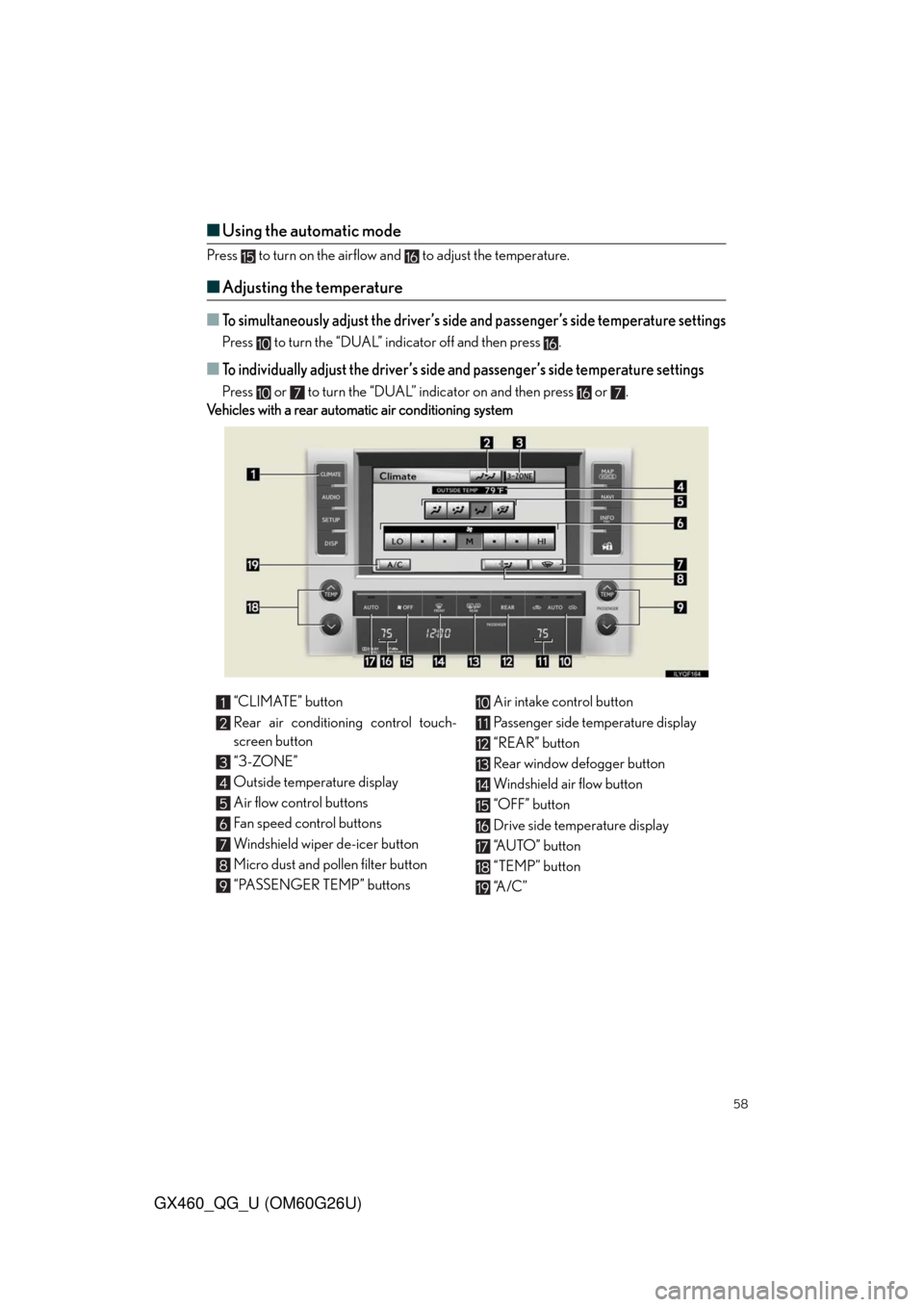 Lexus GX460 2011  Warranty and Services Guide / LEXUS 2011 GX460 OWNERS MANUAL QUICK GUIDE (OM60G26U) 58
GX460_QG_U (OM60G26U)
■Using the automatic mode
Press   to turn on the airflow and   to adjust the temperature. 
■Adjusting the temperature
■To simultaneously adjust the driver’s side and p