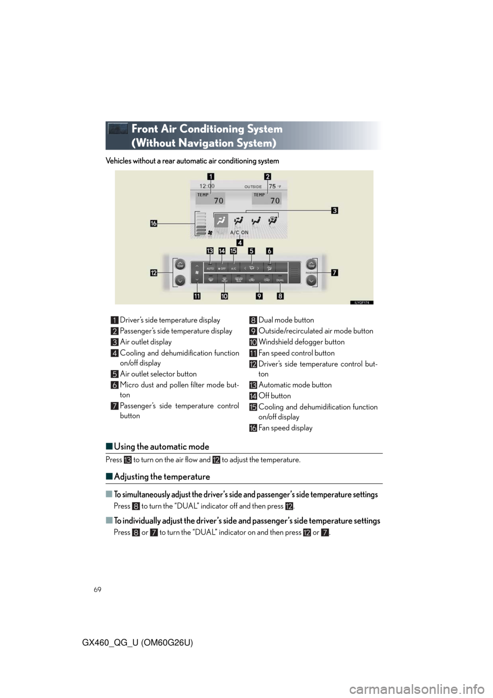 Lexus GX460 2011  Warranty and Services Guide / LEXUS 2011 GX460  QUICK GUIDE (OM60G26U) Repair Manual 69
GX460_QG_U (OM60G26U)
Front Air Conditioning System 
(Without Navigation System)
Vehicles without a rear automatic air conditioning system
■Using the automatic mode
Press   to turn on the air flo