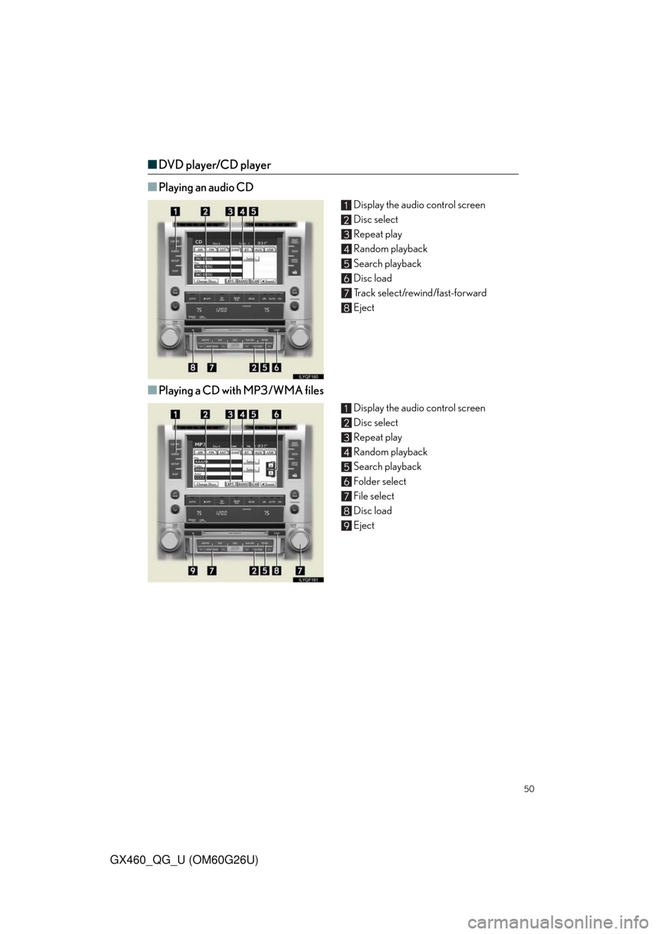 Lexus GX460 2011  Specifications / LEXUS 2011 GX460  QUICK GUIDE (OM60G26U) Service Manual 50
GX460_QG_U (OM60G26U)
■DVD player/CD player
■
Playing an audio CD
Display the audio control screen
Disc select
Repeat play
Random playback
Search playback
Disc load
Track select/rewind/fast-for