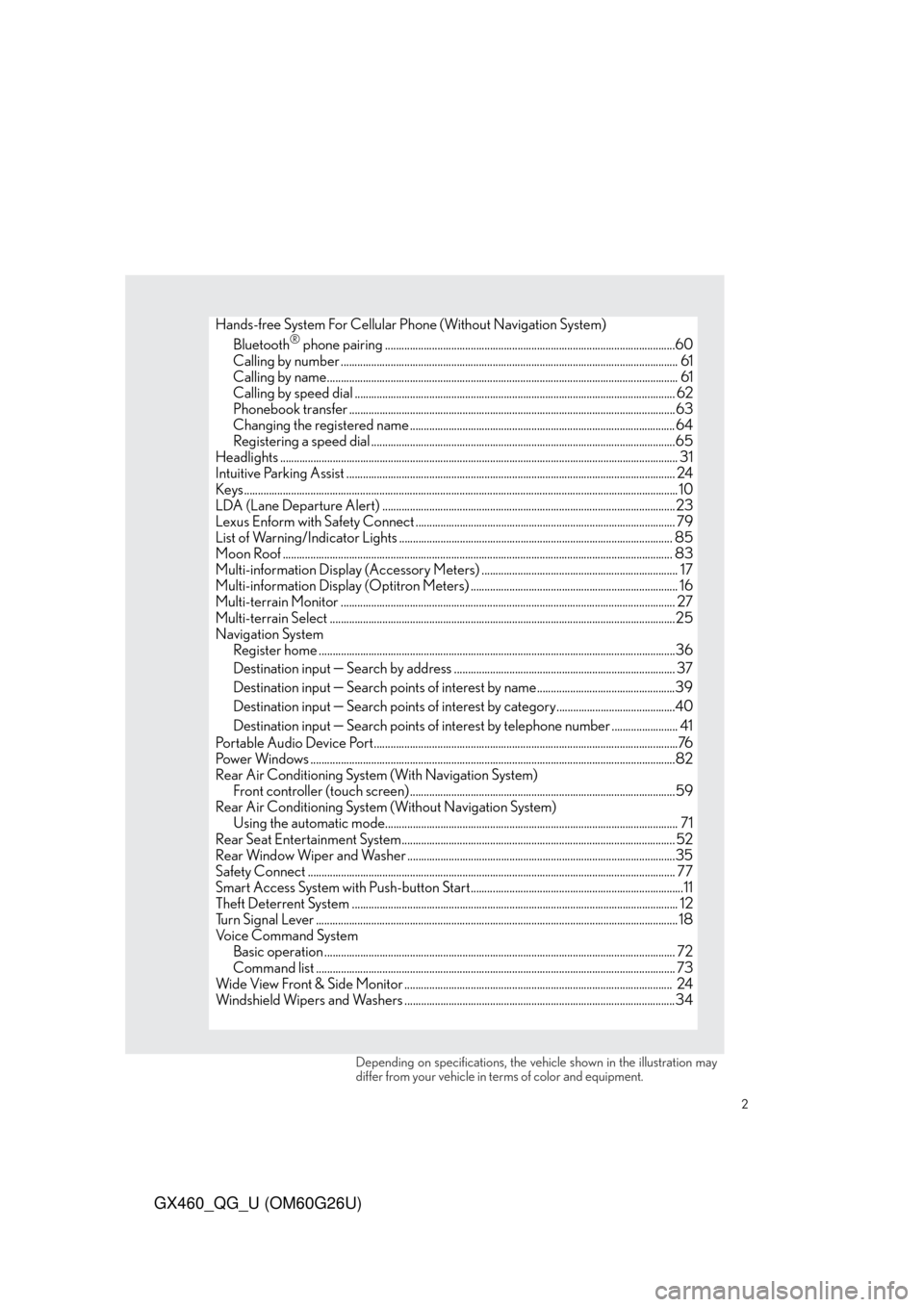 Lexus GX460 2011 Intuitive Parking Assist / LEXUS 2011 GX460 OWNERS MANUAL QUICK GUIDE (OM60G26U) 2
GX460_QG_U (OM60G26U)
Hands-free System For Cellular Phone (Without Navigation System)
Bluetooth® phone pairing ..................................................................................... Lexus GX460 2011 Intuitive Parking Assist / LEXUS 2011 GX460 OWNERS MANUAL QUICK GUIDE (OM60G26U) 2
GX460_QG_U (OM60G26U)
Hands-free System For Cellular Phone (Without Navigation System)
Bluetooth® phone pairing .....................................................................................