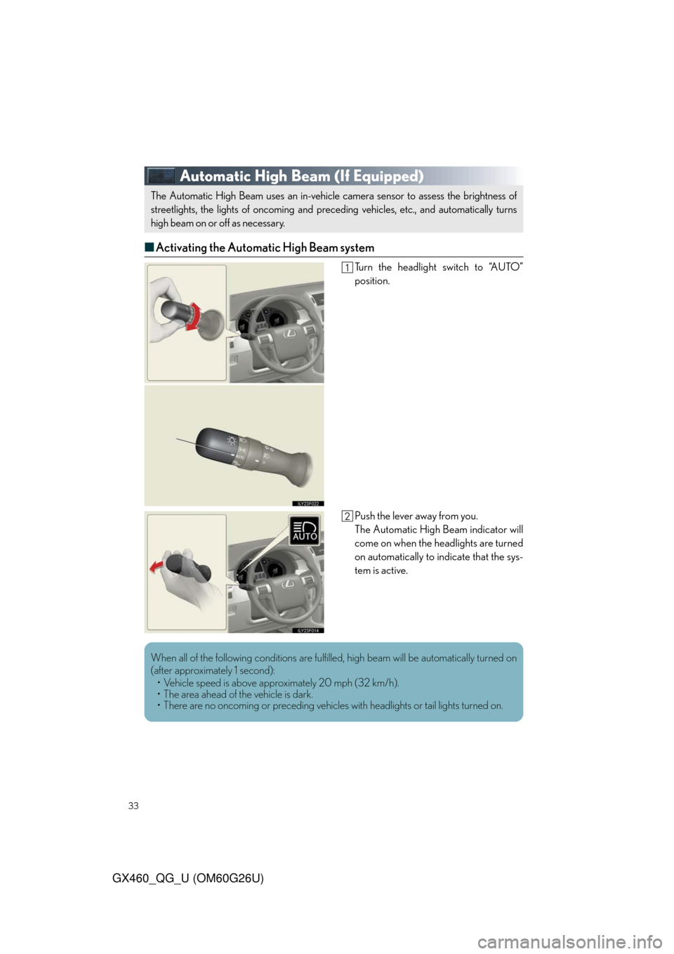 Lexus GX460 2011  Intuitive Parking Assist / LEXUS 2011 GX460 OWNERS MANUAL QUICK GUIDE (OM60G26U) 33
GX460_QG_U (OM60G26U)
Automatic High Beam (If Equipped)
■Activating the Automatic High Beam system
Turn the headlight switch to “AUTO”
position.
Push the lever away from you.
The Automatic Hi