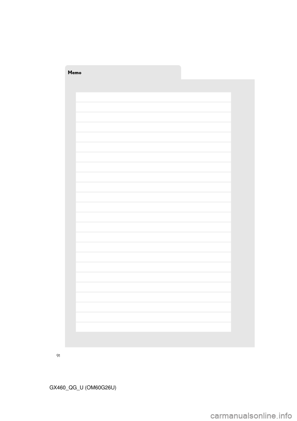 Lexus GX460 2011  Intuitive Parking Assist / LEXUS 2011 GX460 OWNERS MANUAL QUICK GUIDE (OM60G26U) Memo
91
GX460_QG_U (OM60G26U) 