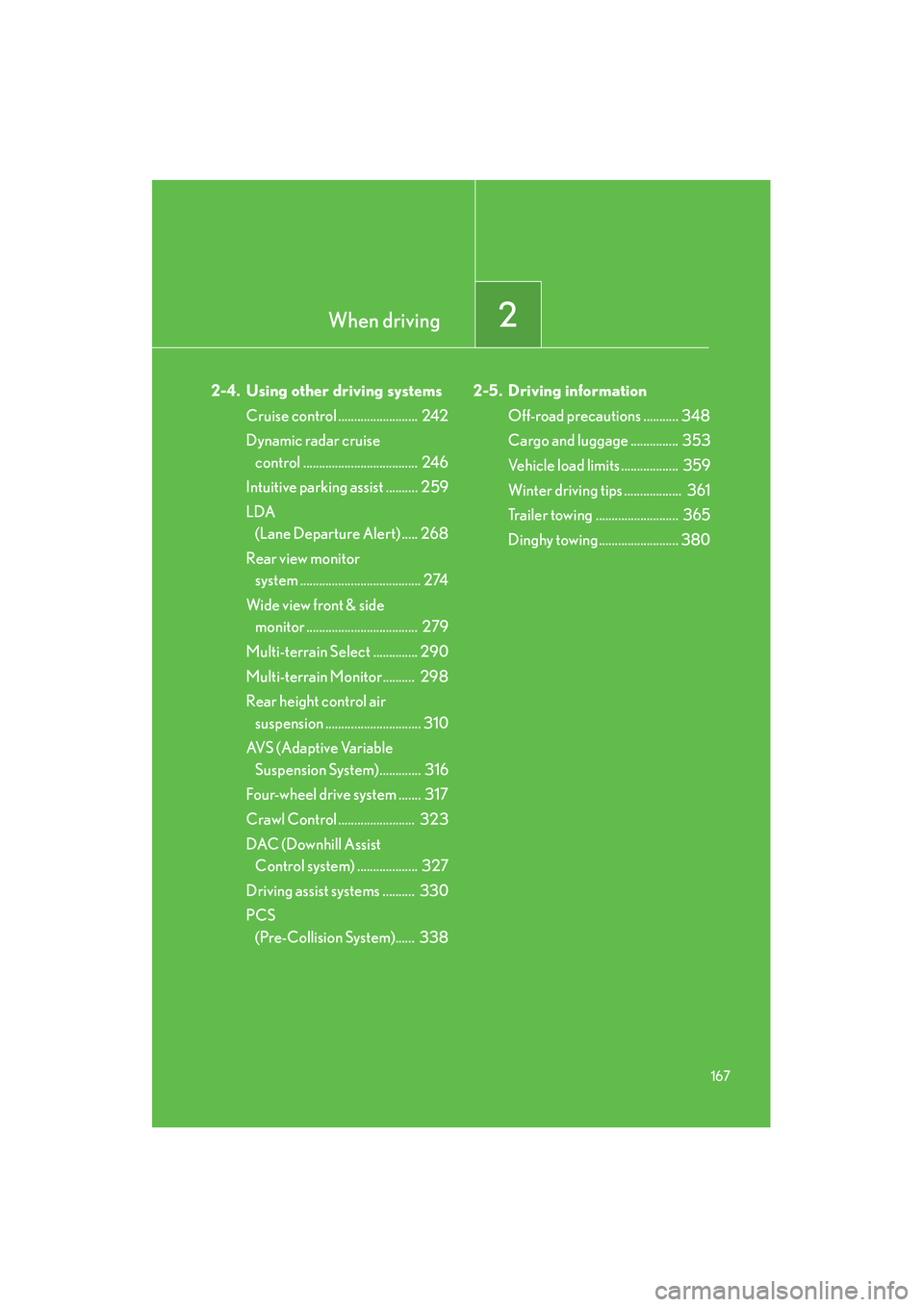 Lexus GX460 2010  Owners Manual When driving2
167
GX460_CANADA (OM60F29U)
2-4. Using other driving systemsCruise control .........................  242
Dynamic radar cruise control ....................................  246
Intuitive