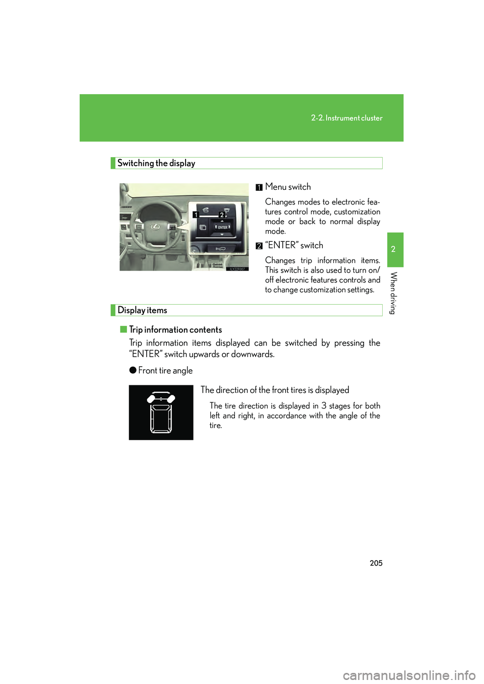 Lexus GX460 2010  Owners Manual 205
2-2. Instrument cluster
2
When driving
GX460_CANADA (OM60F29U)
Switching the displayMenu switch
Changes modes to electronic fea-
tures control mode, customization
mode or back to normal display
mo