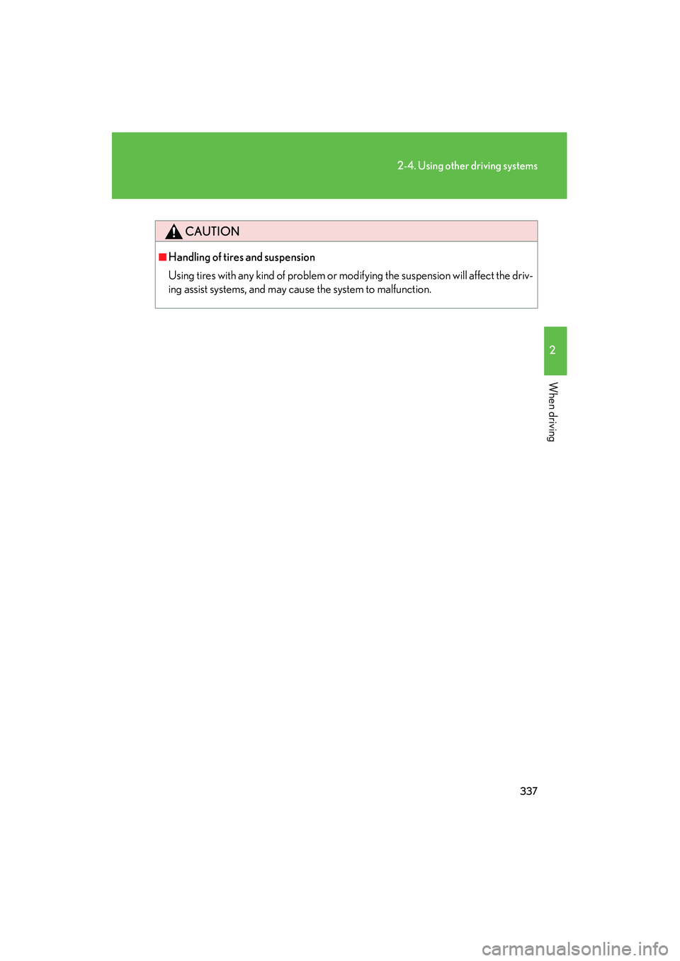 Lexus GX460 2010 Owners Manual 337
2-4. Using other driving systems
2
When driving
GX460_CANADA (OM60F29U)
CAUTION
■Handling of tires and suspension
Using tires with any kind of problem or modifying the suspension will affect the Lexus GX460 2010 Owners Manual 337
2-4. Using other driving systems
2
When driving
GX460_CANADA (OM60F29U)
CAUTION
■Handling of tires and suspension
Using tires with any kind of problem or modifying the suspension will affect the