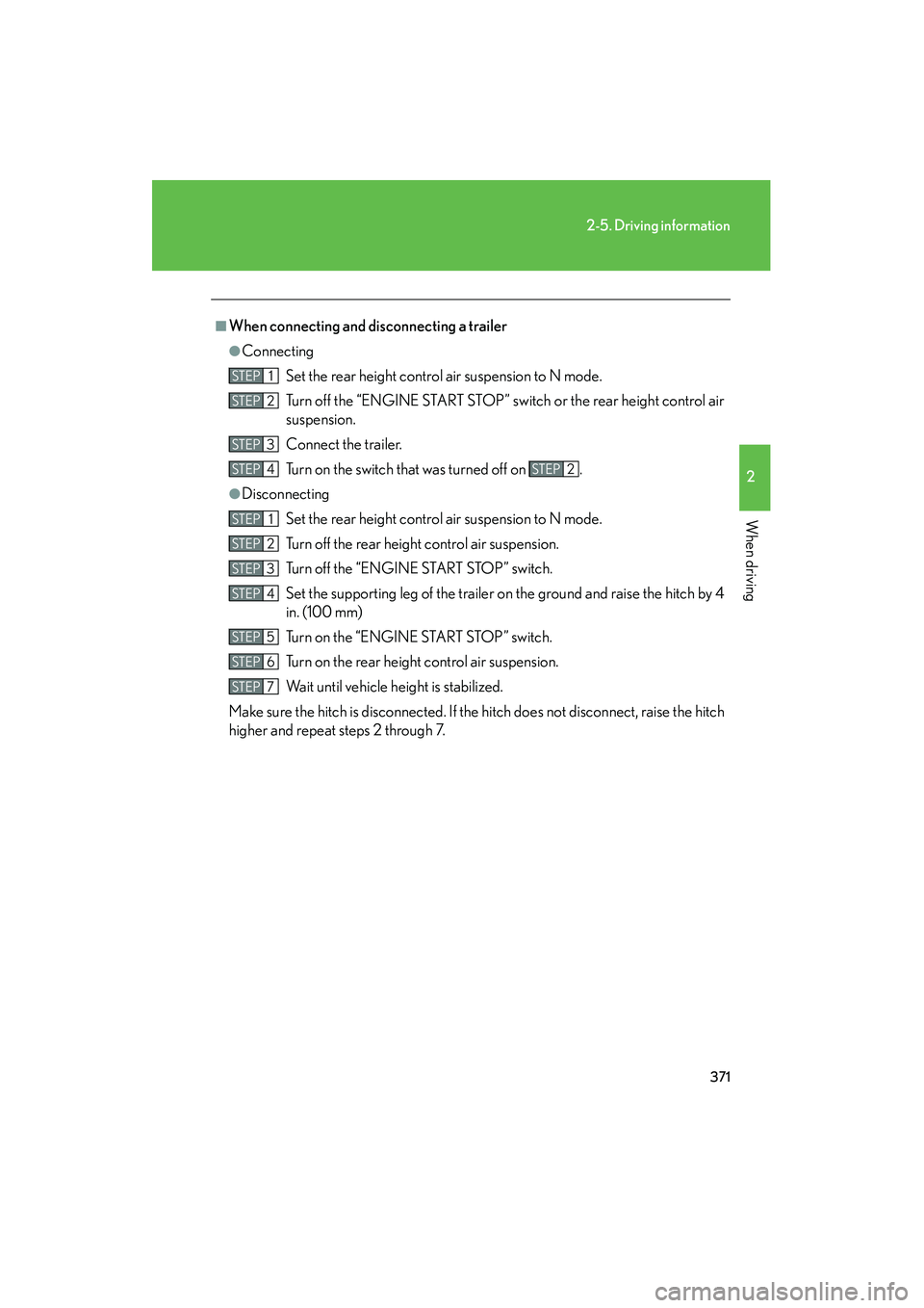 Lexus GX460 2010 Owners Manual 371
2-5. Driving information
2
When driving
GX460_CANADA (OM60F29U)
■When connecting and disconnecting a trailer
●ConnectingSet the rear height control air suspension to N mode.
Turn off the “EN Lexus GX460 2010 Owners Manual 371
2-5. Driving information
2
When driving
GX460_CANADA (OM60F29U)
■When connecting and disconnecting a trailer
●ConnectingSet the rear height control air suspension to N mode.
Turn off the “EN