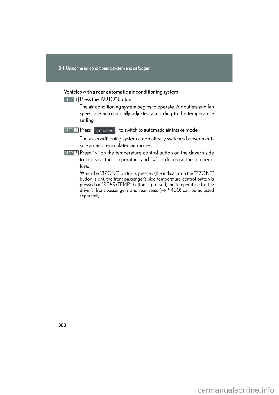 Lexus GX460 2010 Owners Manual 388
3-1. Using the air conditioning system and defogger
GX460_CANADA (OM60F29U)Vehicles with a rear automatic air conditioning system
Press the “AUTO” button.
The air conditioning system begins to Lexus GX460 2010 Owners Manual 388
3-1. Using the air conditioning system and defogger
GX460_CANADA (OM60F29U)Vehicles with a rear automatic air conditioning system
Press the “AUTO” button.
The air conditioning system begins to