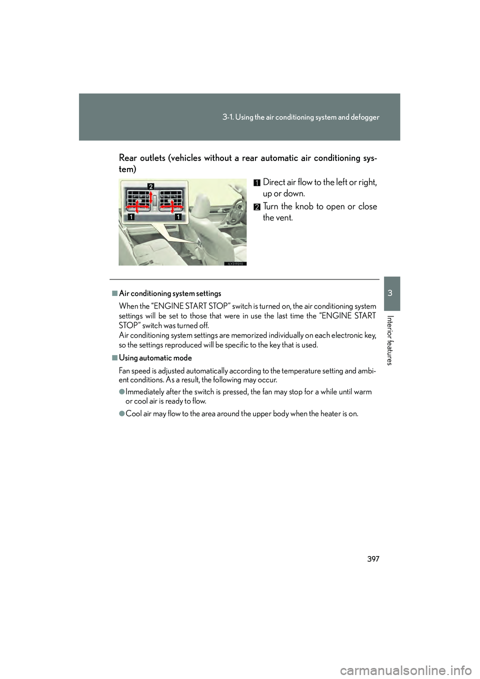 Lexus GX460 2010 Owners Manual 397
3-1. Using the air conditioning system and defogger
3
Interior features
GX460_CANADA (OM60F29U)Rear outlets (vehicles without a rear automatic air conditioning sys-
tem)
Direct air flow to the lef Lexus GX460 2010 Owners Manual 397
3-1. Using the air conditioning system and defogger
3
Interior features
GX460_CANADA (OM60F29U)Rear outlets (vehicles without a rear automatic air conditioning sys-
tem)
Direct air flow to the lef