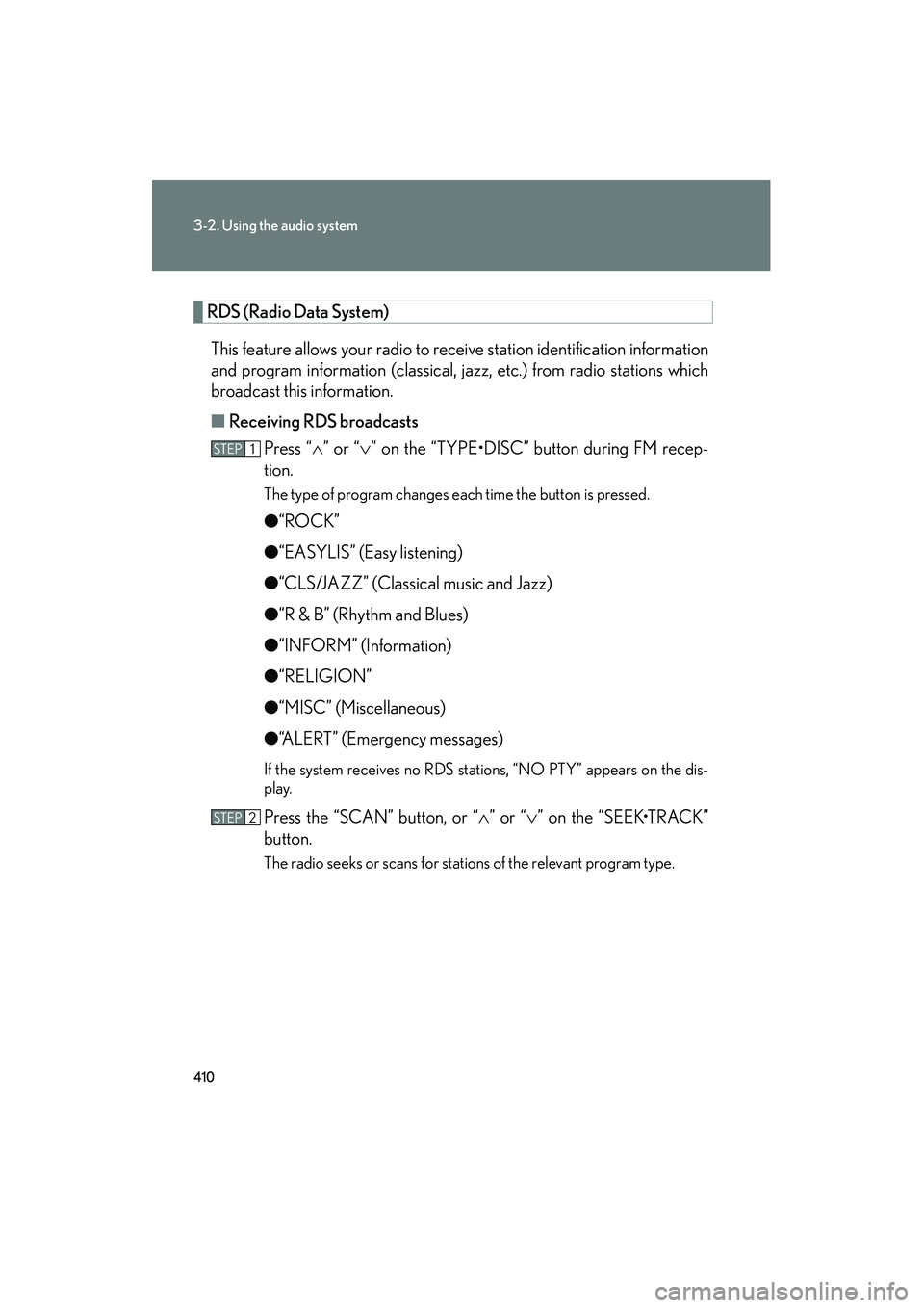 Lexus GX460 2010 User Guide 410
3-2. Using the audio system
GX460_CANADA (OM60F29U)
RDS (Radio Data System)This feature allows your radio to receive station identification information
and program information (classical, jazz, et Lexus GX460 2010 User Guide 410
3-2. Using the audio system
GX460_CANADA (OM60F29U)
RDS (Radio Data System)This feature allows your radio to receive station identification information
and program information (classical, jazz, et