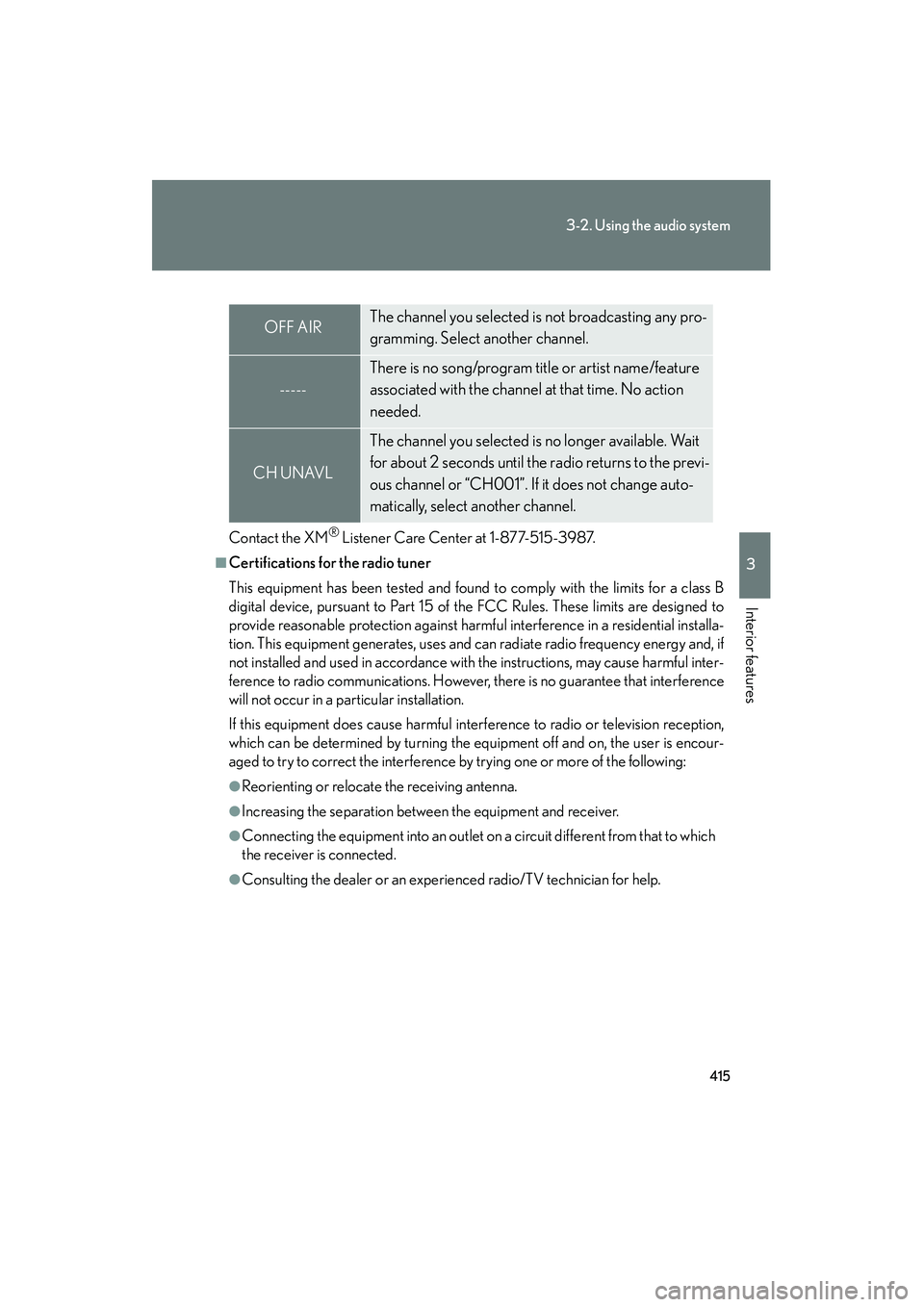 Lexus GX460 2010  Owners Manual 415
3-2. Using the audio system
3
Interior features
GX460_CANADA (OM60F29U)
Contact the XM® Listener Care Center at 1-877-515-3987.
■Certifications for the radio tuner
This equipment has been teste