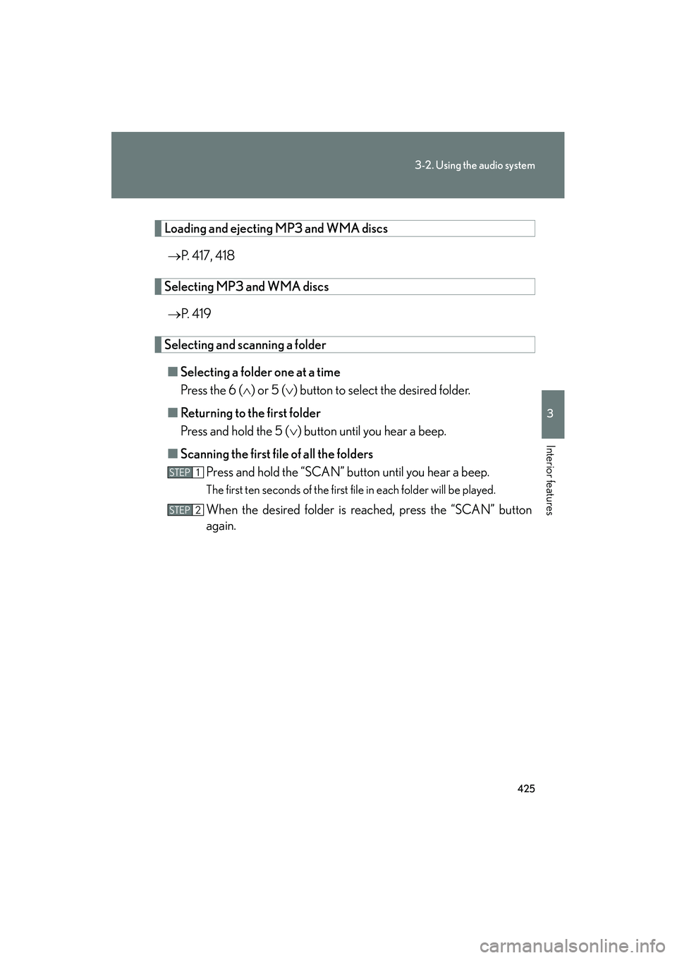 Lexus GX460 2010 Owners Guide 425
3-2. Using the audio system
3
Interior features
GX460_CANADA (OM60F29U)
Loading and ejecting MP3 and WMA discs→ P. 417, 418
Selecting MP3 and WMA discs
→ P.  4 1 9
Selecting and scanning a fol