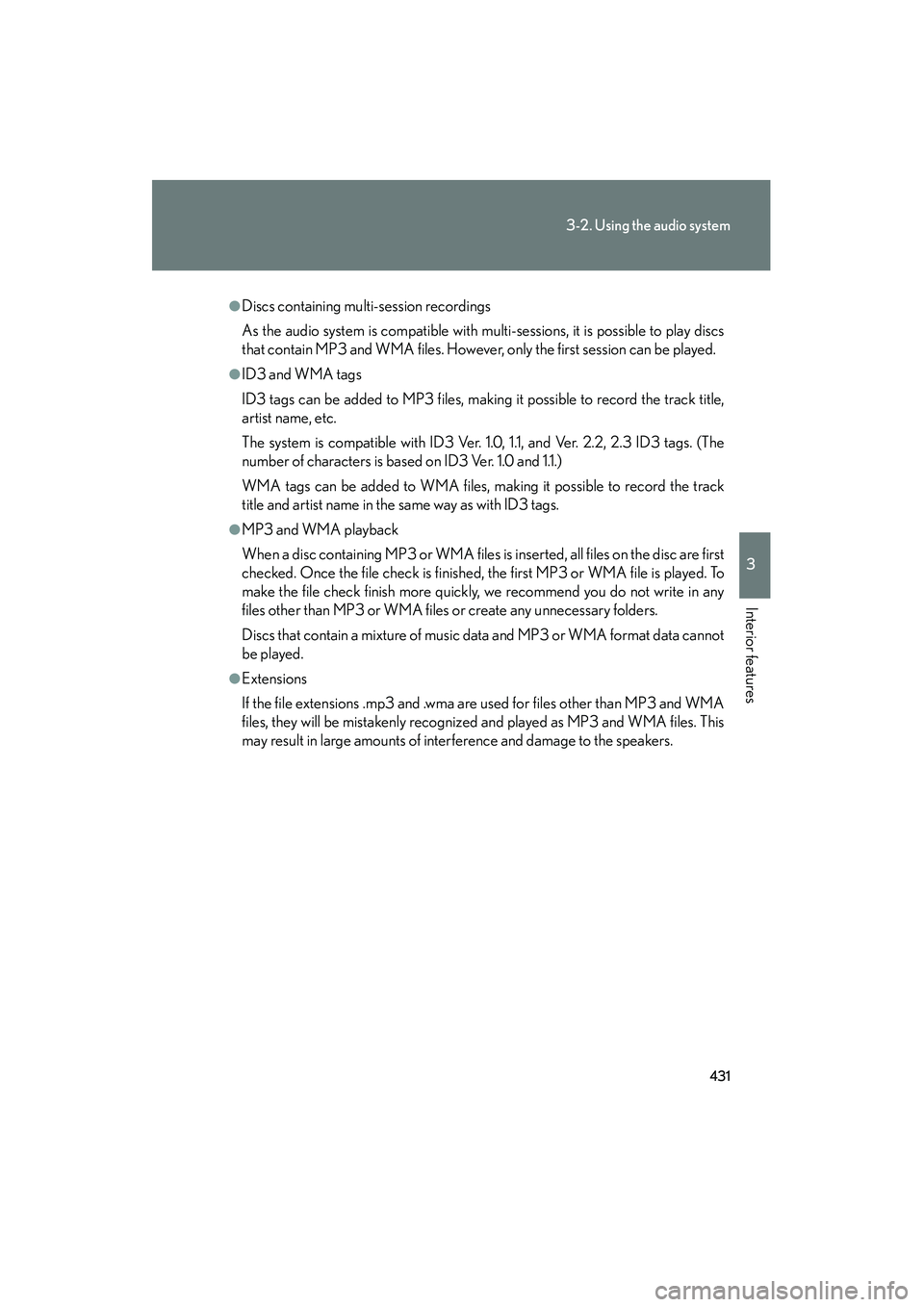 Lexus GX460 2010 Owners Guide 431
3-2. Using the audio system
3
Interior features
GX460_CANADA (OM60F29U)
●Discs containing multi-session recordings
As the audio system is compatible with multi-sessions, it is possible to play d