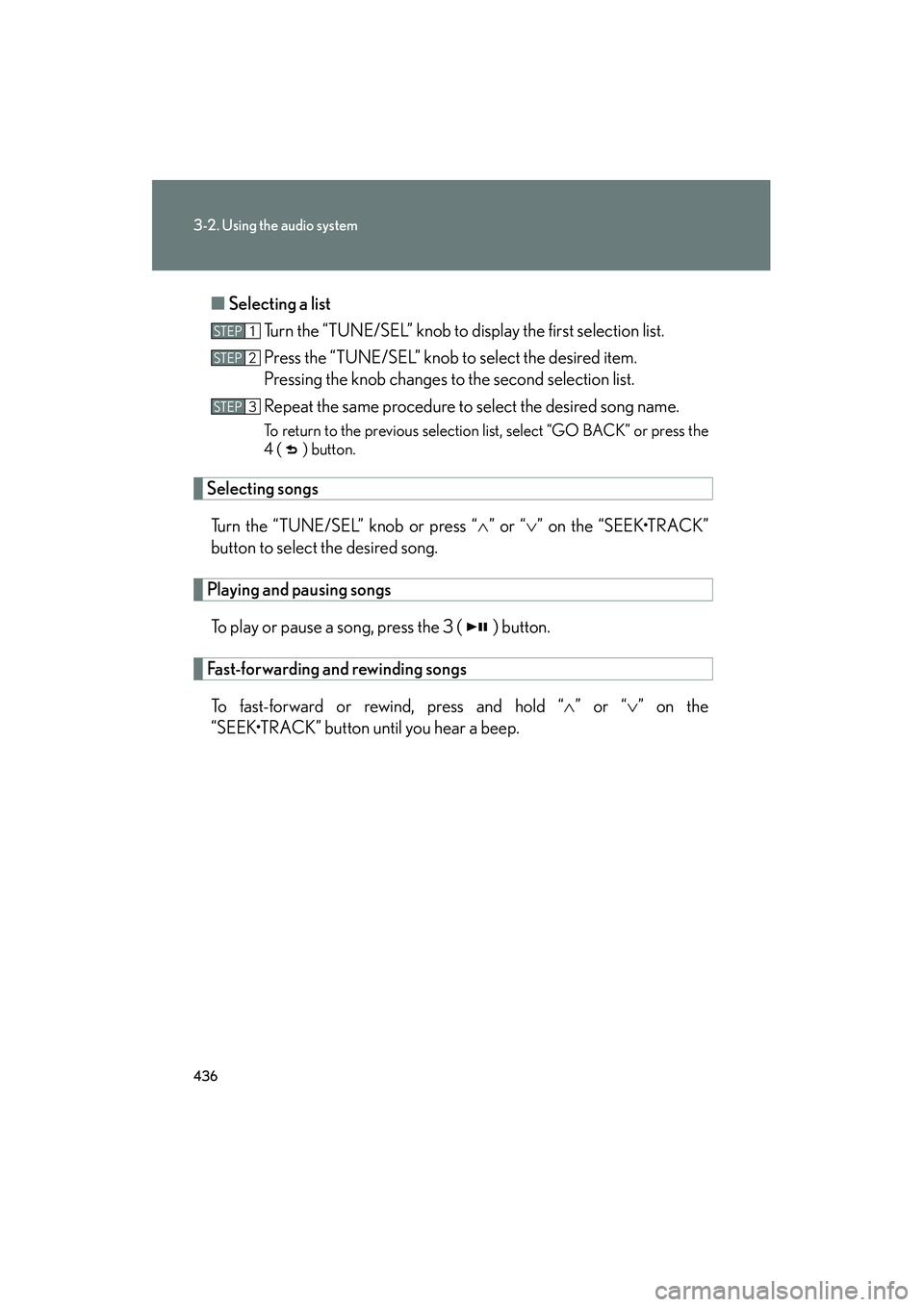 Lexus GX460 2010 Owners Manual 436
3-2. Using the audio system
GX460_CANADA (OM60F29U)■
Selecting a list
Turn the “TUNE/SEL” knob to display the first selection list.
Press the “TUNE/SEL” knob to select the desired item.
Lexus GX460 2010 Owners Manual 436
3-2. Using the audio system
GX460_CANADA (OM60F29U)■
Selecting a list
Turn the “TUNE/SEL” knob to display the first selection list.
Press the “TUNE/SEL” knob to select the desired item.