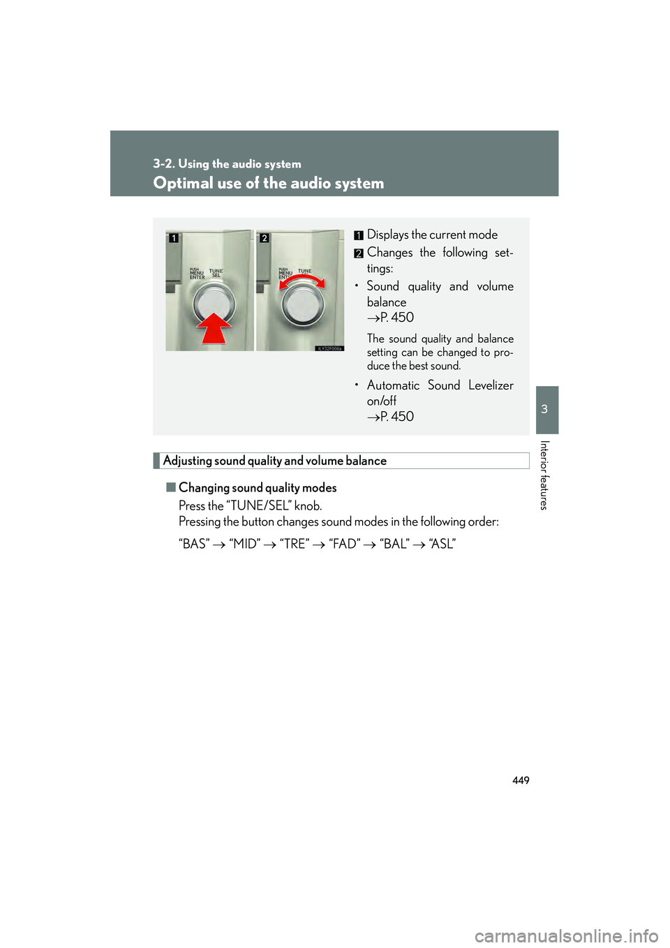 Lexus GX460 2010 Owners Manual 449
3-2. Using the audio system
3
Interior features
GX460_CANADA (OM60F29U)
Optimal use of the audio system
Adjusting sound quality and volume balance■ Changing sound quality modes
Press the “TUNE Lexus GX460 2010 Owners Manual 449
3-2. Using the audio system
3
Interior features
GX460_CANADA (OM60F29U)
Optimal use of the audio system
Adjusting sound quality and volume balance■ Changing sound quality modes
Press the “TUNE