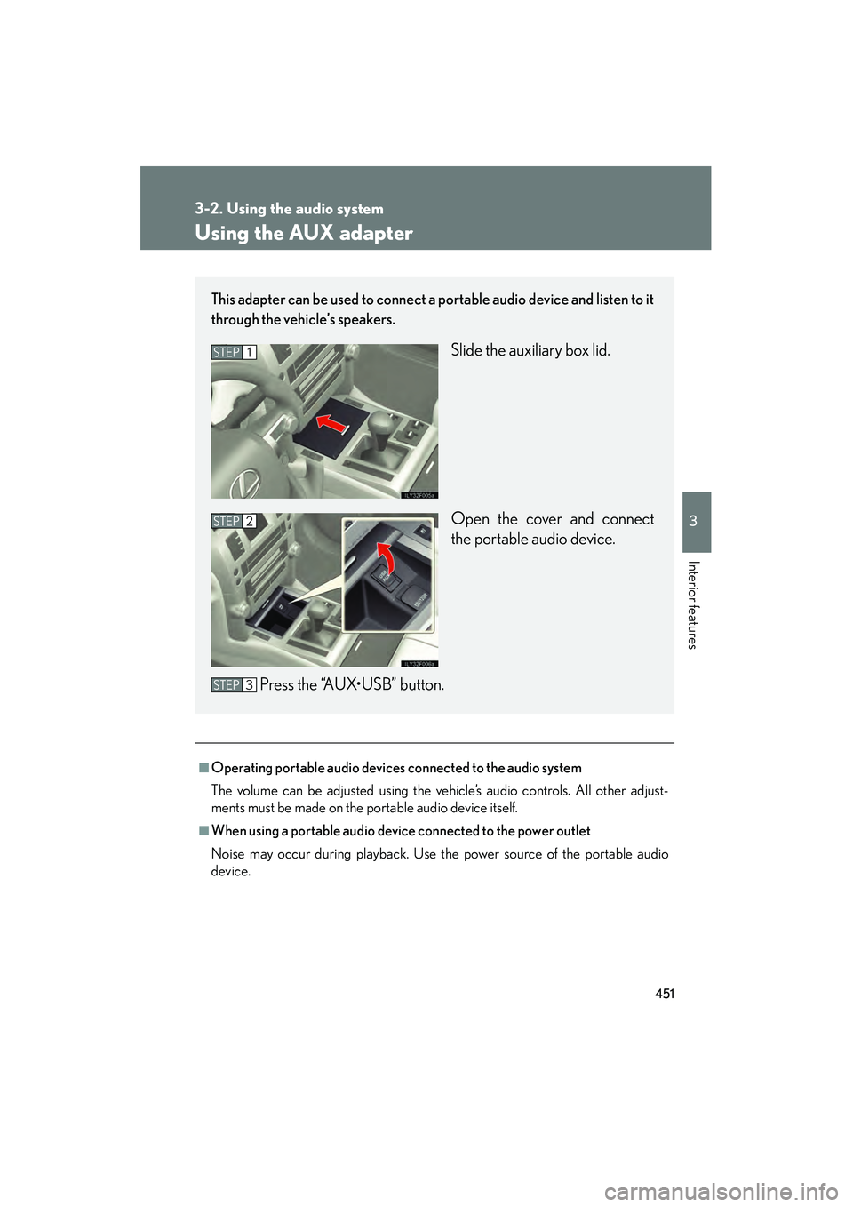 Lexus GX460 2010 Owners Manual 451
3-2. Using the audio system
3
Interior features
GX460_CANADA (OM60F29U)
Using the AUX adapter
■Operating portable audio devices connected to the audio system
The volume can be adjusted using the Lexus GX460 2010 Owners Manual 451
3-2. Using the audio system
3
Interior features
GX460_CANADA (OM60F29U)
Using the AUX adapter
■Operating portable audio devices connected to the audio system
The volume can be adjusted using the