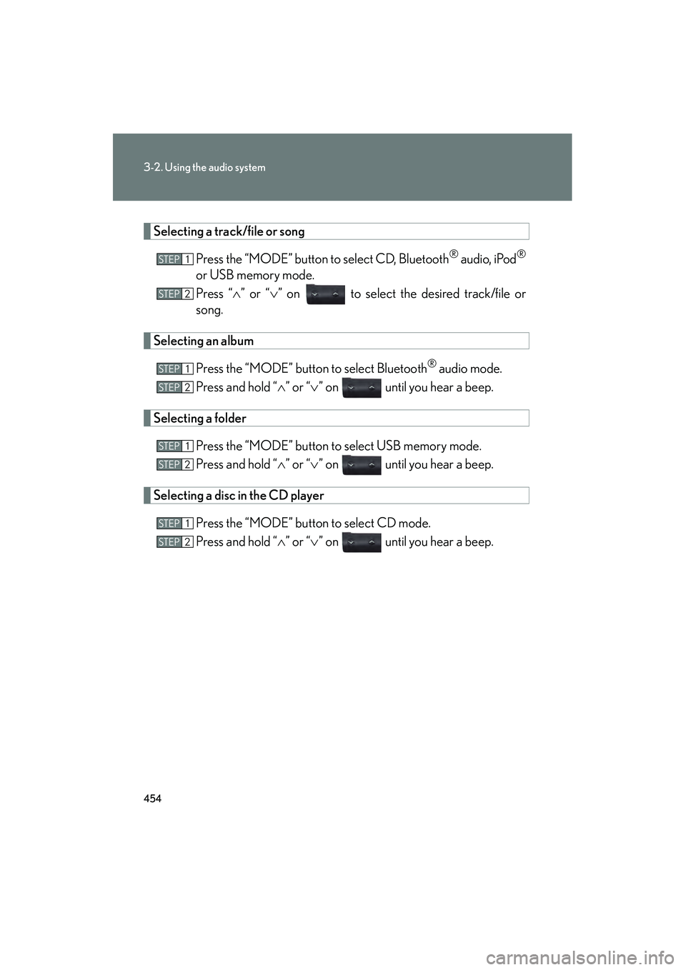 Lexus GX460 2010 Owners Manual 454
3-2. Using the audio system
GX460_CANADA (OM60F29U)
Selecting a track/file or songPress the “MODE” button to select CD, Bluetooth
® audio, iPod®
or USB memory mode.
Press “∧” or “ Lexus GX460 2010 Owners Manual 454
3-2. Using the audio system
GX460_CANADA (OM60F29U)
Selecting a track/file or songPress the “MODE” button to select CD, Bluetooth
® audio, iPod®
or USB memory mode.
Press “∧” or “