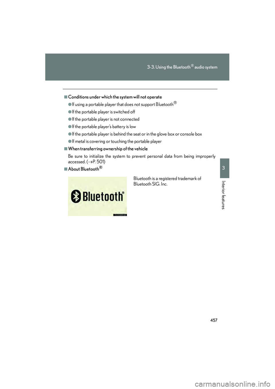 Lexus GX460 2010 Owners Manual 457
3-3. Using the Bluetooth® audio system
3
Interior features
GX460_CANADA (OM60F29U)
■Conditions under which the system will not operate
●If using a portable player that does not support Blueto Lexus GX460 2010 Owners Manual 457
3-3. Using the Bluetooth® audio system
3
Interior features
GX460_CANADA (OM60F29U)
■Conditions under which the system will not operate
●If using a portable player that does not support Blueto