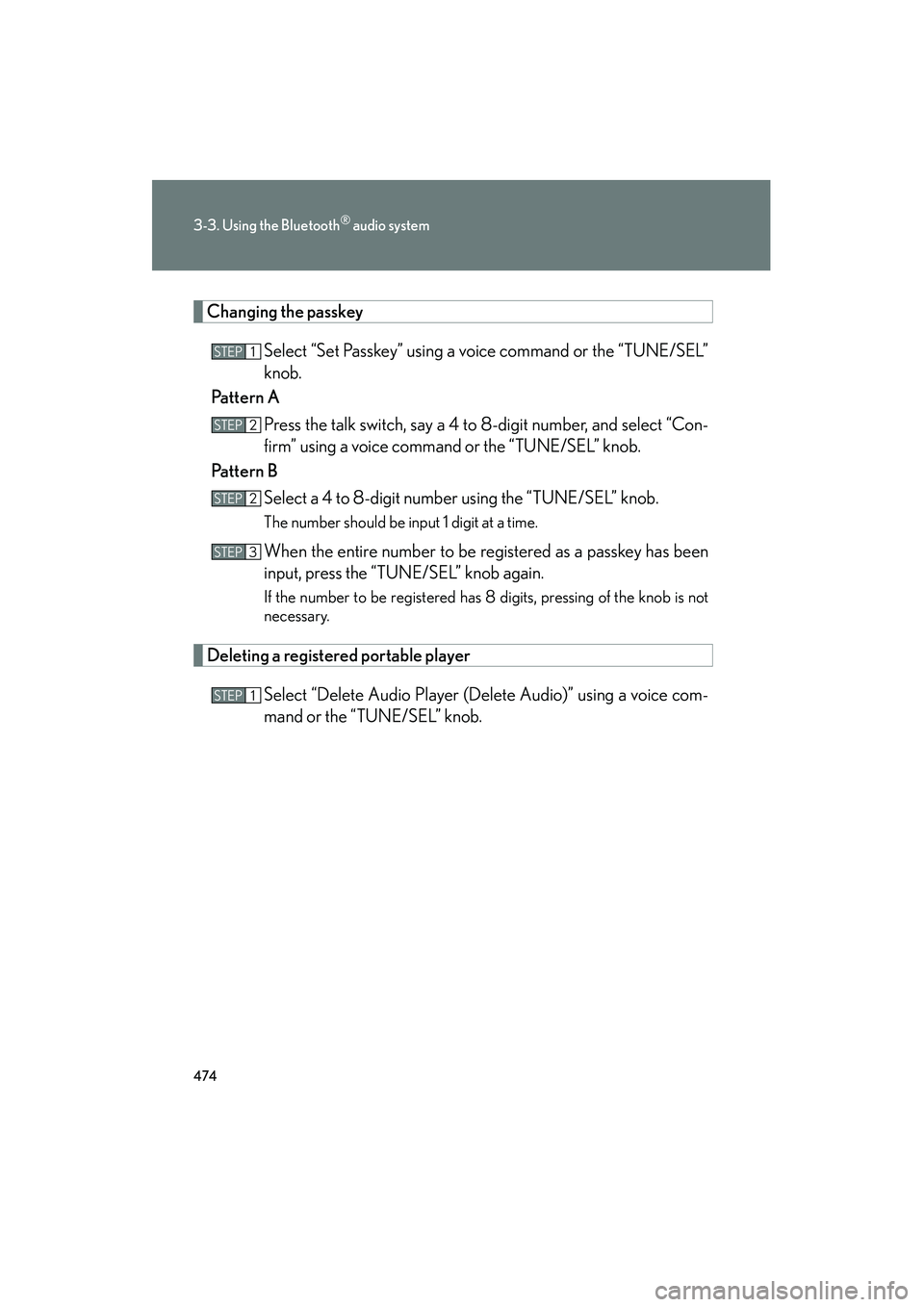 Lexus GX460 2010 Owners Guide 474
3-3. Using the Bluetooth® audio system
GX460_CANADA (OM60F29U)
Changing the passkeySelect “Set Passkey” using a voice command or the “TUNE/SEL”
knob.
Pattern A
Press the talk switch, say 