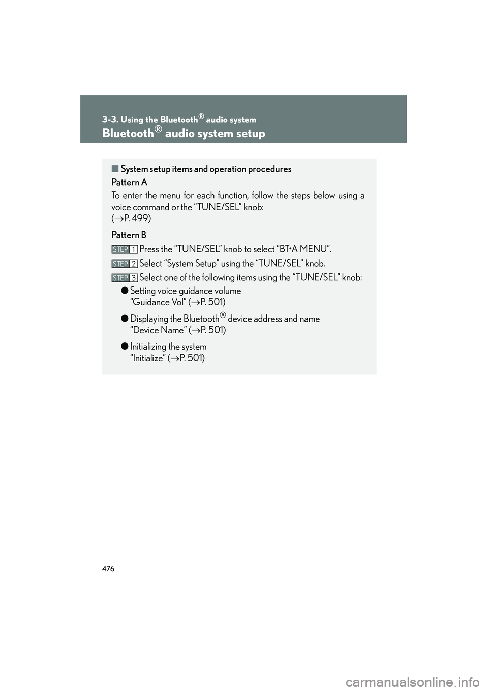 Lexus GX460 2010 Owners Guide 476
3-3. Using the Bluetooth® audio system
GX460_CANADA (OM60F29U)
Bluetooth® audio system setup
■System setup items and operation procedures
Pattern A
To enter the menu for each function, follow 