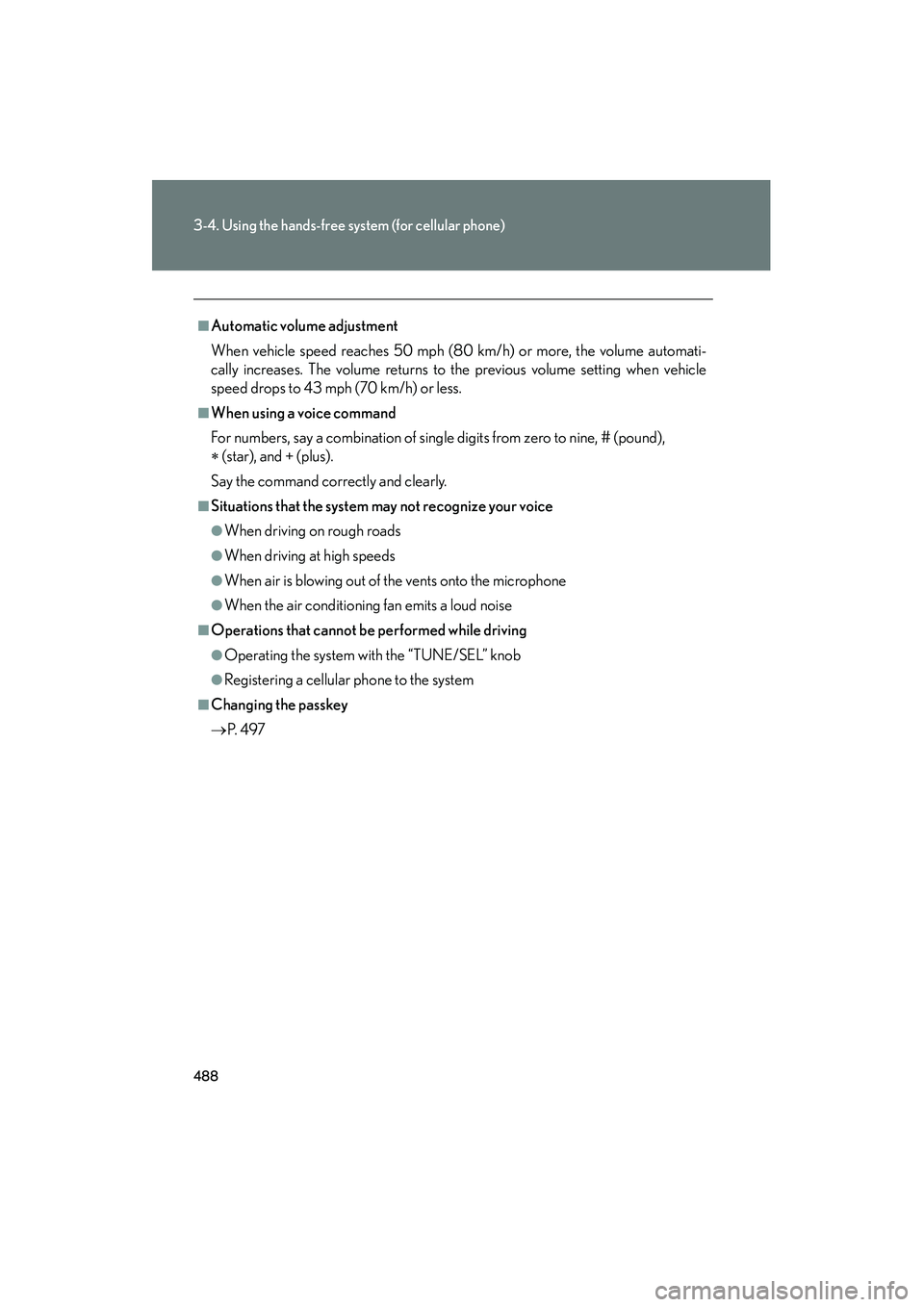 Lexus GX460 2010 Owners Manual 488
3-4. Using the hands-free system (for cellular phone)
GX460_CANADA (OM60F29U)
■Automatic volume adjustment
When vehicle speed reaches 50 mph (80 km/h) or more, the volume automati-
cally increas Lexus GX460 2010 Owners Manual 488
3-4. Using the hands-free system (for cellular phone)
GX460_CANADA (OM60F29U)
■Automatic volume adjustment
When vehicle speed reaches 50 mph (80 km/h) or more, the volume automati-
cally increas