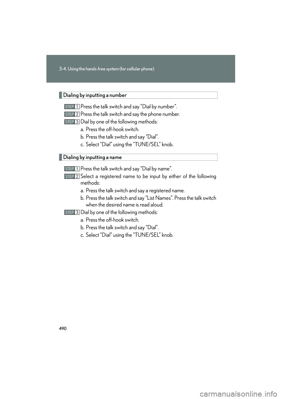 Lexus GX460 2010 Owners Manual 490
3-4. Using the hands-free system (for cellular phone)
GX460_CANADA (OM60F29U)
Dialing by inputting a number
Press the talk switch and say “Dial by number”.
Press the talk switch and say the ph Lexus GX460 2010 Owners Manual 490
3-4. Using the hands-free system (for cellular phone)
GX460_CANADA (OM60F29U)
Dialing by inputting a number
Press the talk switch and say “Dial by number”.
Press the talk switch and say the ph