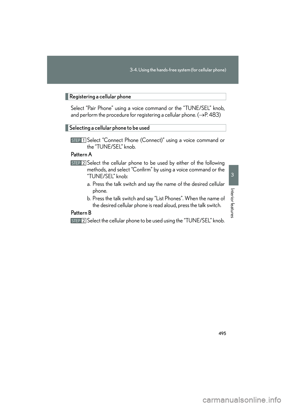 Lexus GX460 2010 Owners Manual 495
3-4. Using the hands-free system (for cellular phone)
3
Interior features
GX460_CANADA (OM60F29U)
Registering a cellular phoneSelect “Pair Phone” using a voice command or the “TUNE/SEL” kn Lexus GX460 2010 Owners Manual 495
3-4. Using the hands-free system (for cellular phone)
3
Interior features
GX460_CANADA (OM60F29U)
Registering a cellular phoneSelect “Pair Phone” using a voice command or the “TUNE/SEL” kn