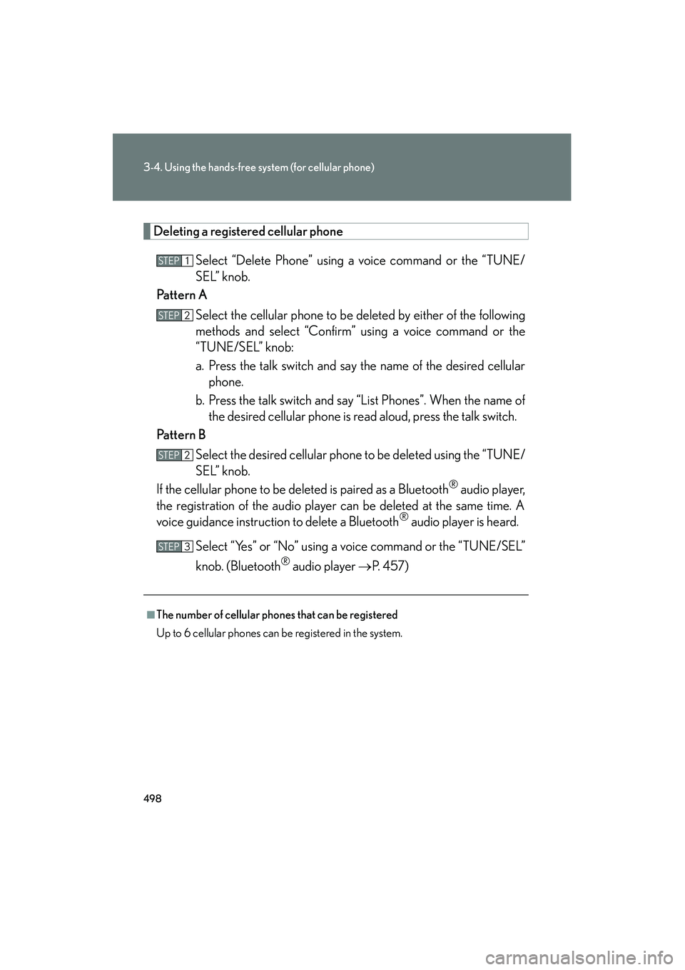 Lexus GX460 2010 Owners Manual 498
3-4. Using the hands-free system (for cellular phone)
GX460_CANADA (OM60F29U)
Deleting a registered cellular phone
Select “Delete Phone” using a voice command or the “TUNE/
SEL” knob.
Patt Lexus GX460 2010 Owners Manual 498
3-4. Using the hands-free system (for cellular phone)
GX460_CANADA (OM60F29U)
Deleting a registered cellular phone
Select “Delete Phone” using a voice command or the “TUNE/
SEL” knob.
Patt